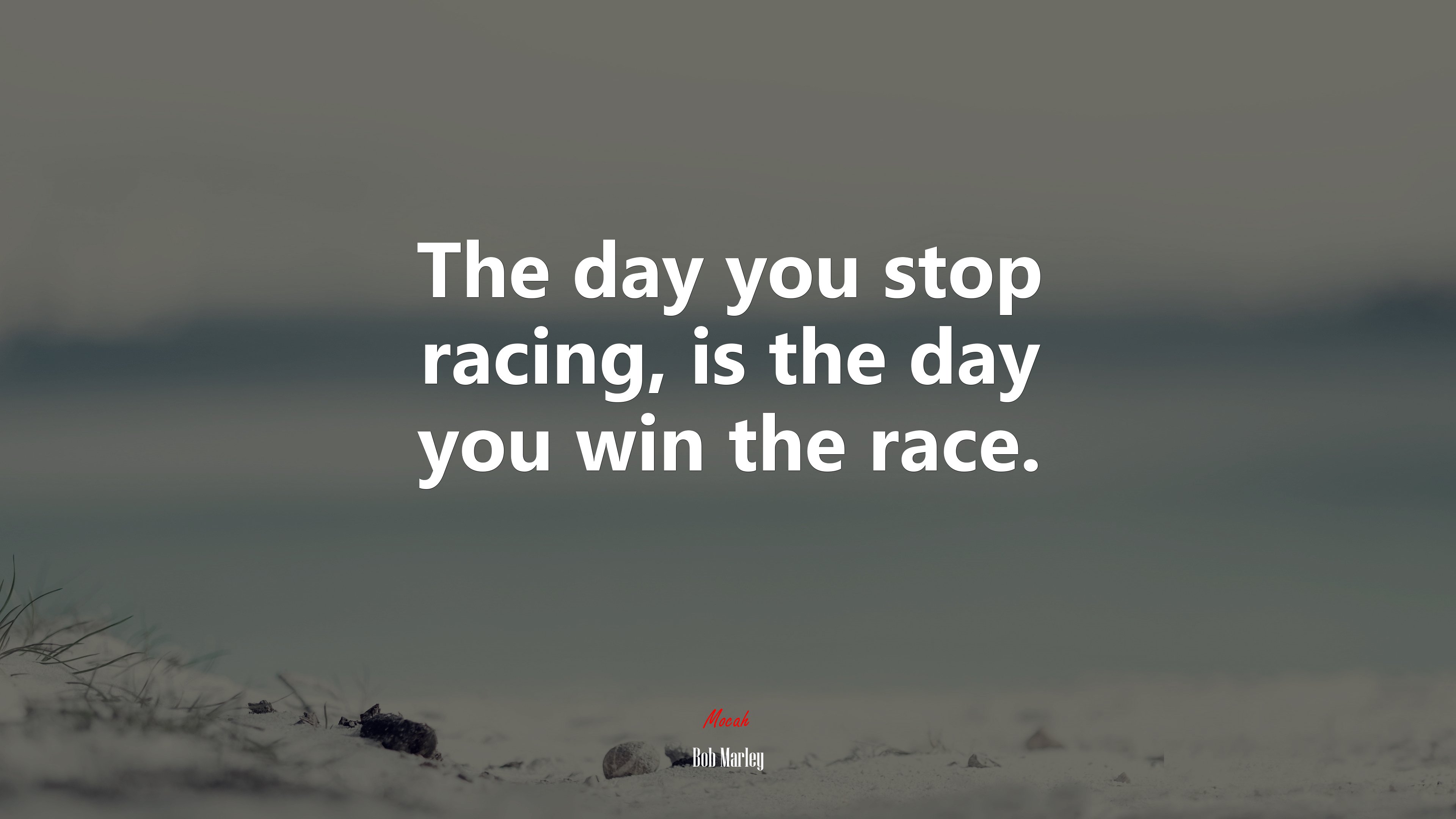 The day you stop racing, is the day you win the race. | Bob Marley quote HD Wallpaper
