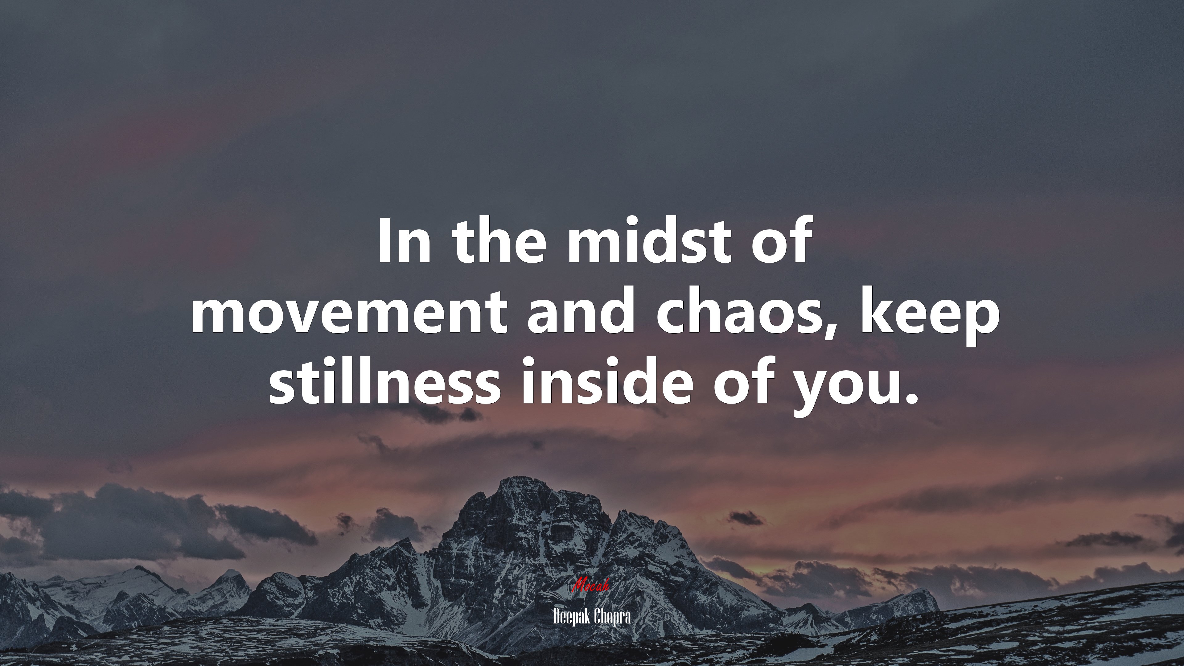 In the midst of movement and chaos, keep stillness inside of you. | Deepak Chopra quote HD Wallpaper