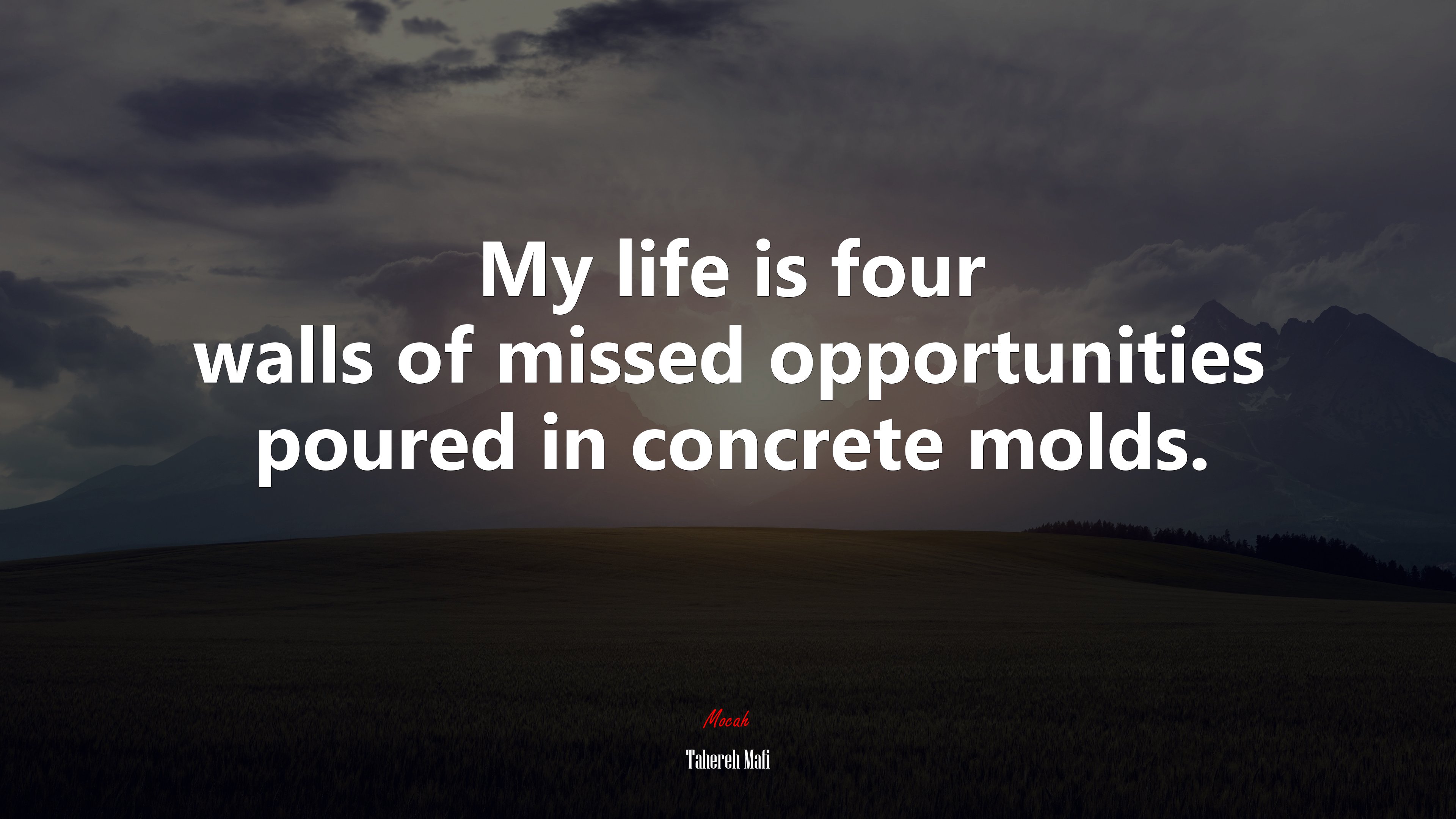 My life is four walls of missed opportunities poured in concrete molds. | Tahereh Mafi quote HD Wallpaper