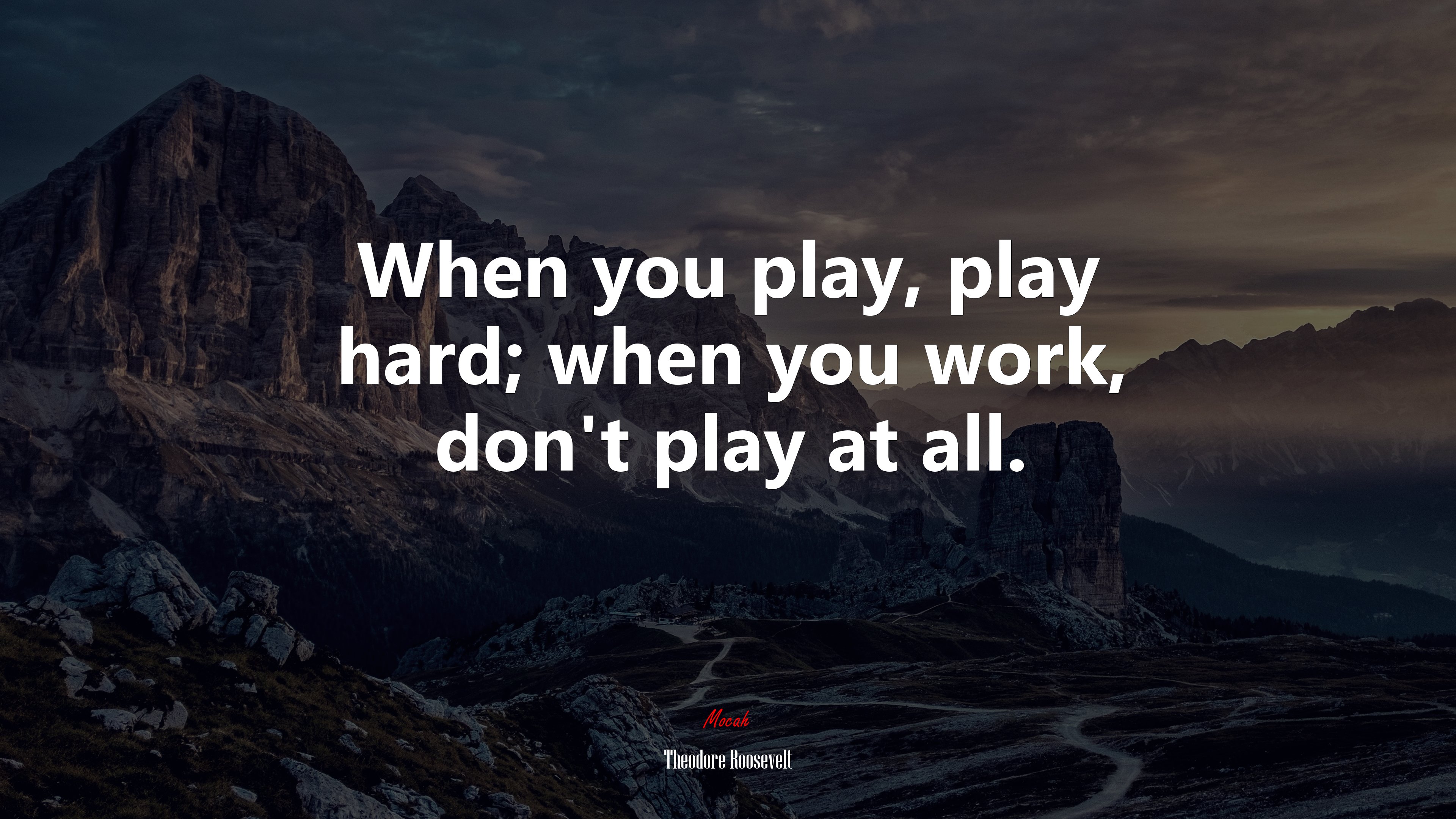When you play, play hard; when you work, don’t play at all. | Theodore Roosevelt quote HD Wallpaper