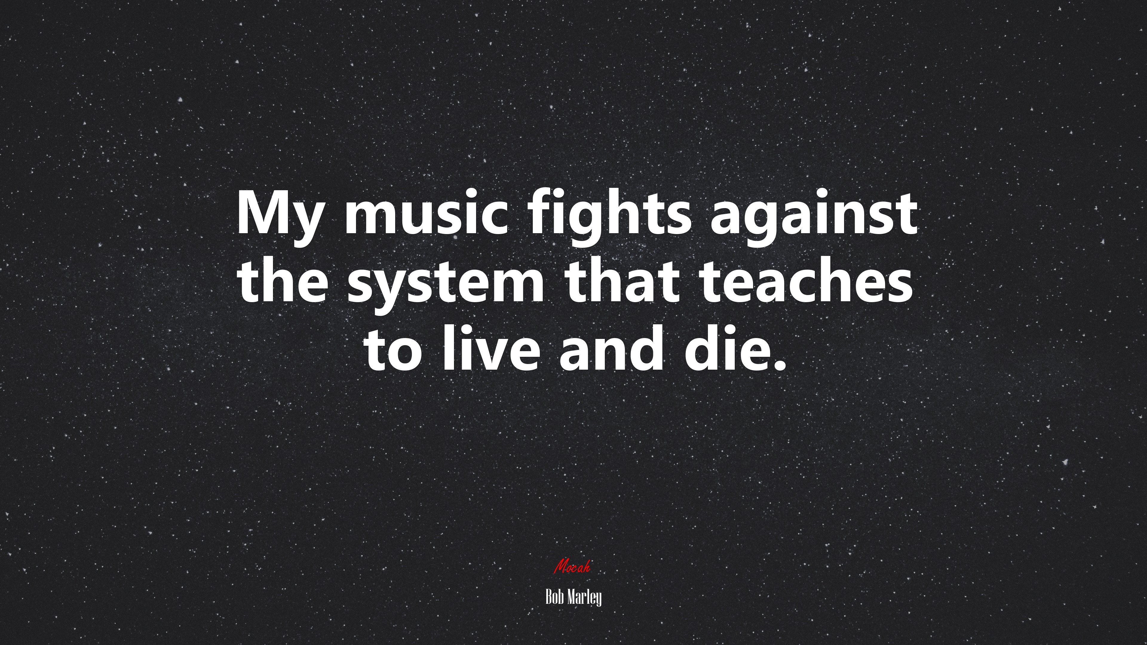 My music fights against the system that teaches to live and die. | Bob Marley quote HD Wallpaper