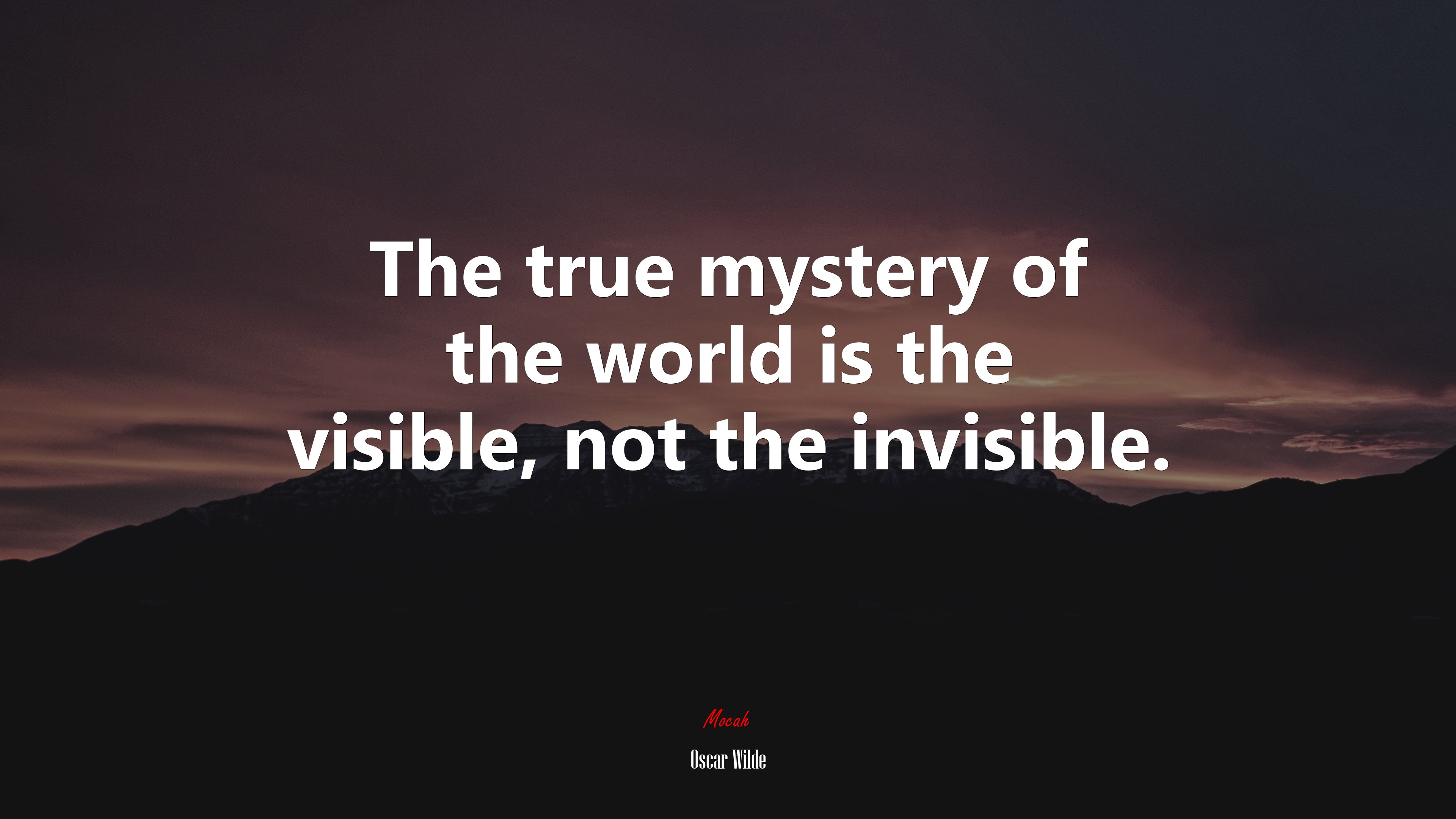 The true mystery of the world is the visible, not the invisible. | Oscar Wilde quote HD Wallpaper