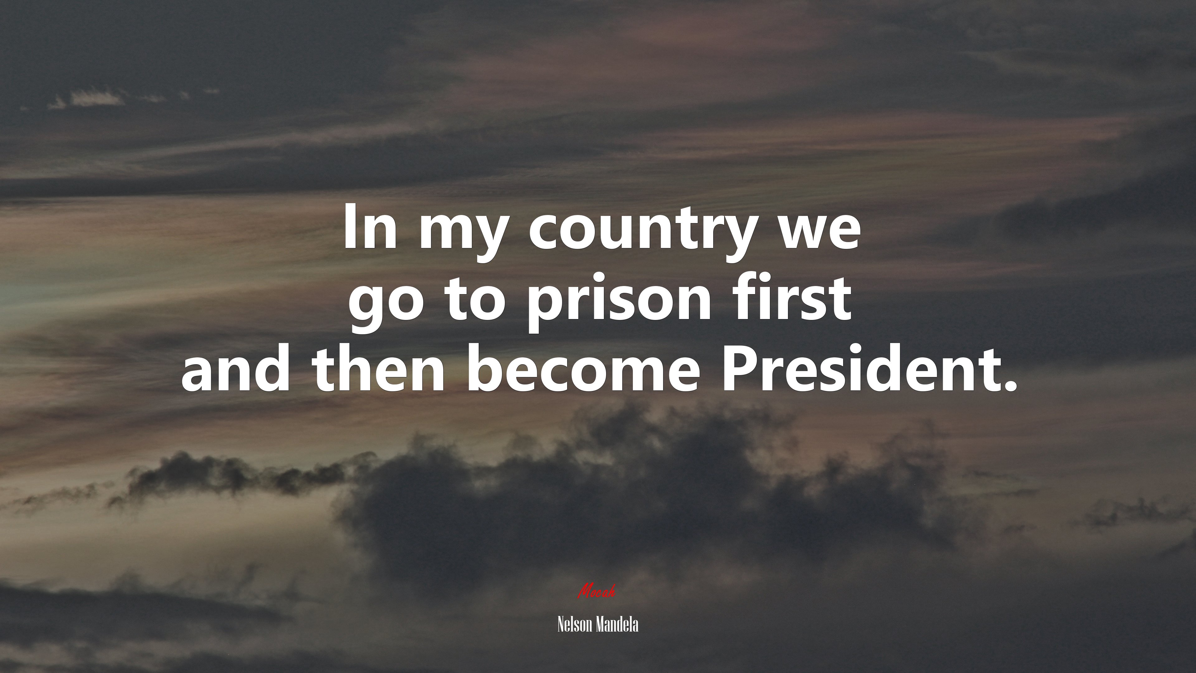 In my country we go to prison first and then become President. | Nelson Mandela quote HD Wallpaper