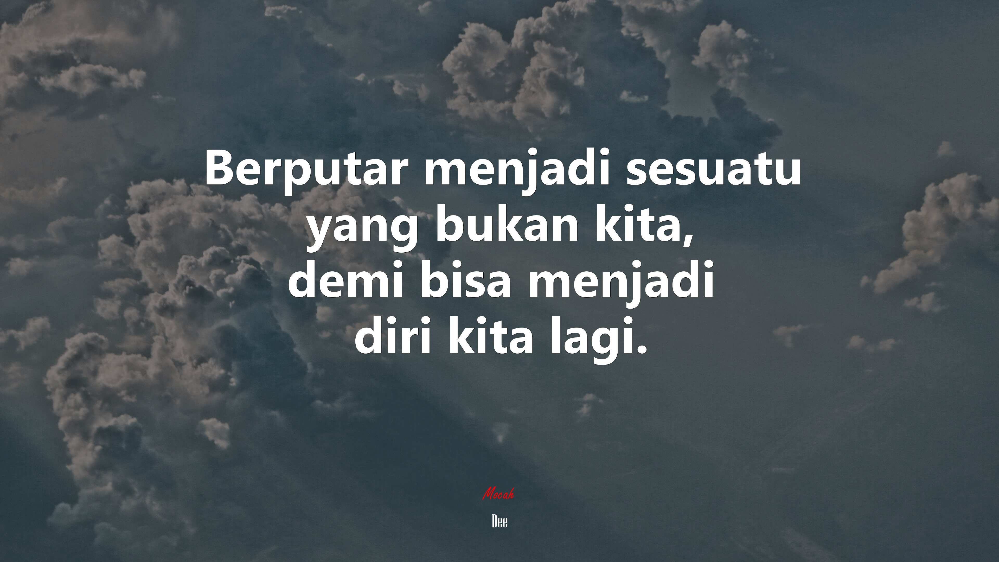 Berputar menjadi sesuatu yang bukan kita, demi bisa menjadi diri kita lagi. | Dee quote HD Wallpaper