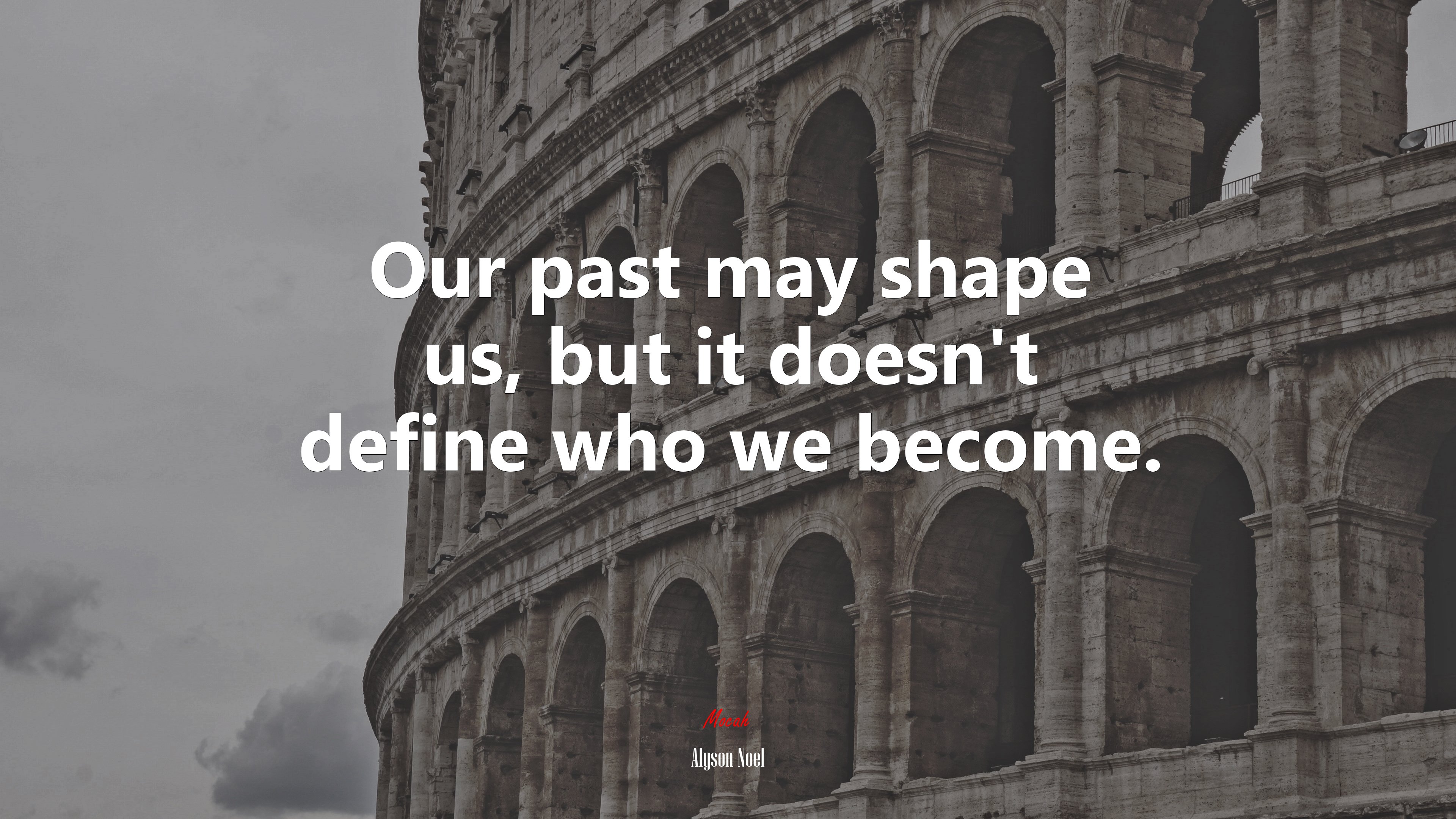 Our past may shape us, but it doesn’t define who we become. | Alyson Noel quote HD Wallpaper