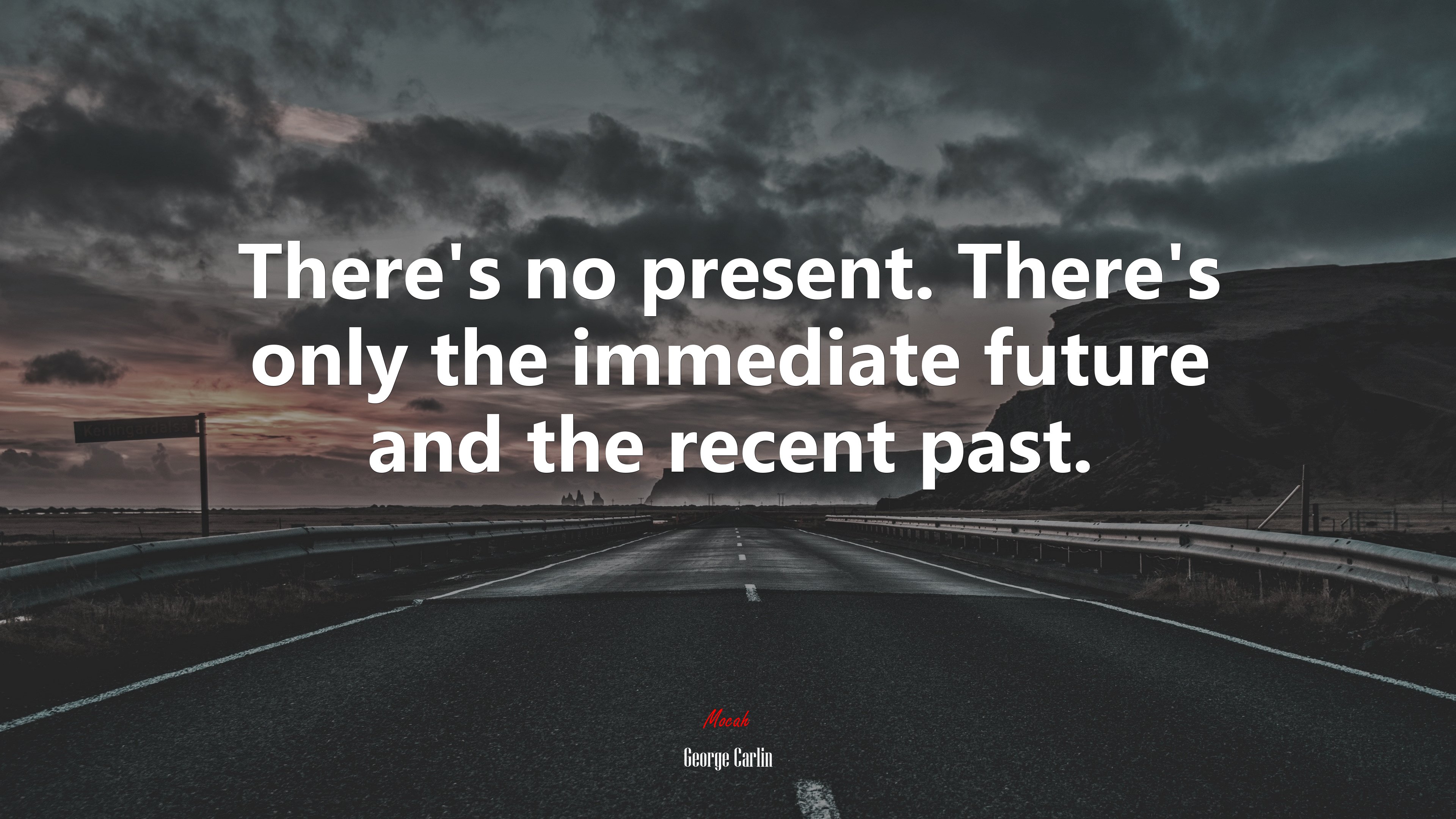 There’s no present. There’s only the immediate future and the recent past. | George Carlin quote HD Wallpaper