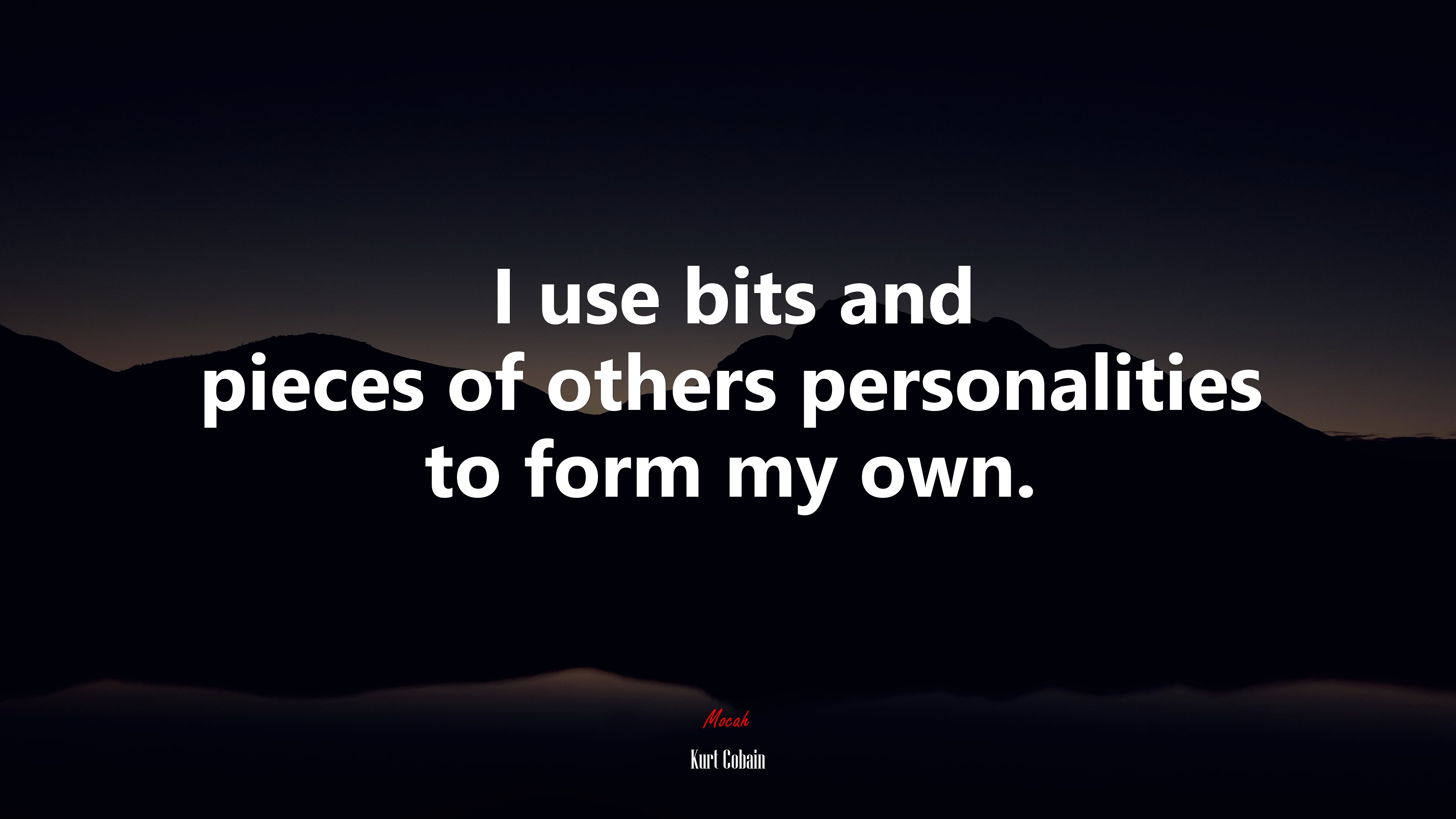 I use bits and pieces of others personalities to form my own. | Kurt Cobain quote HD Wallpaper