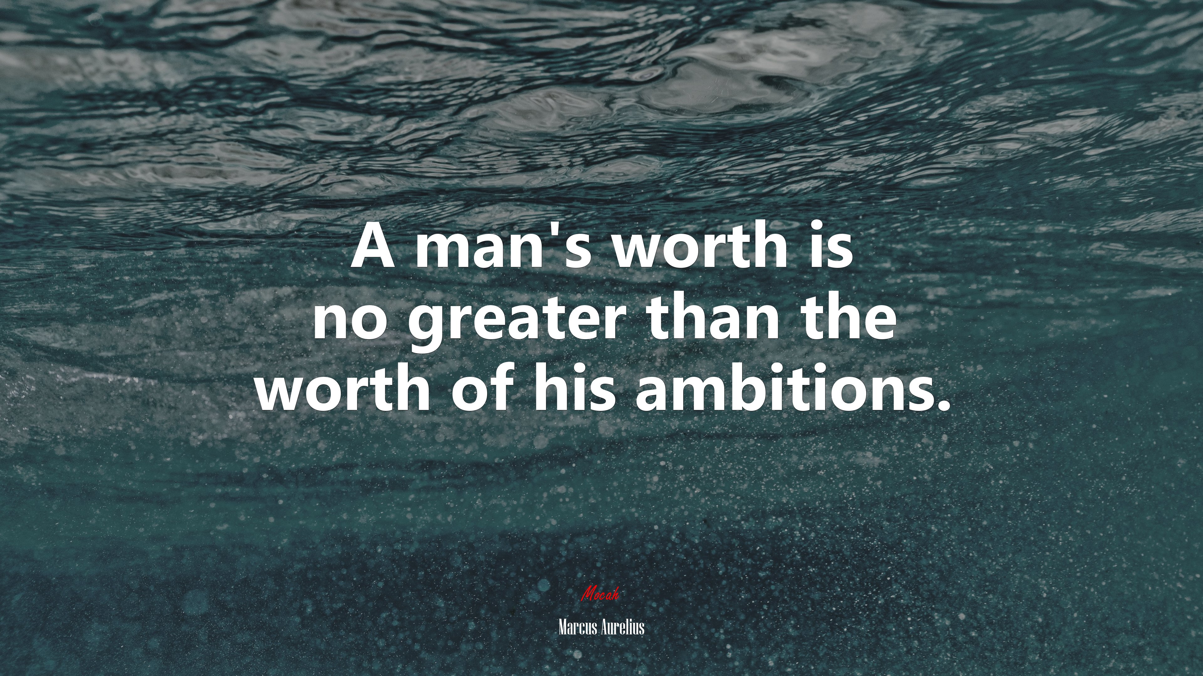 A man’s worth is no greater than the worth of his ambitions. | Marcus Aurelius quote HD Wallpaper
