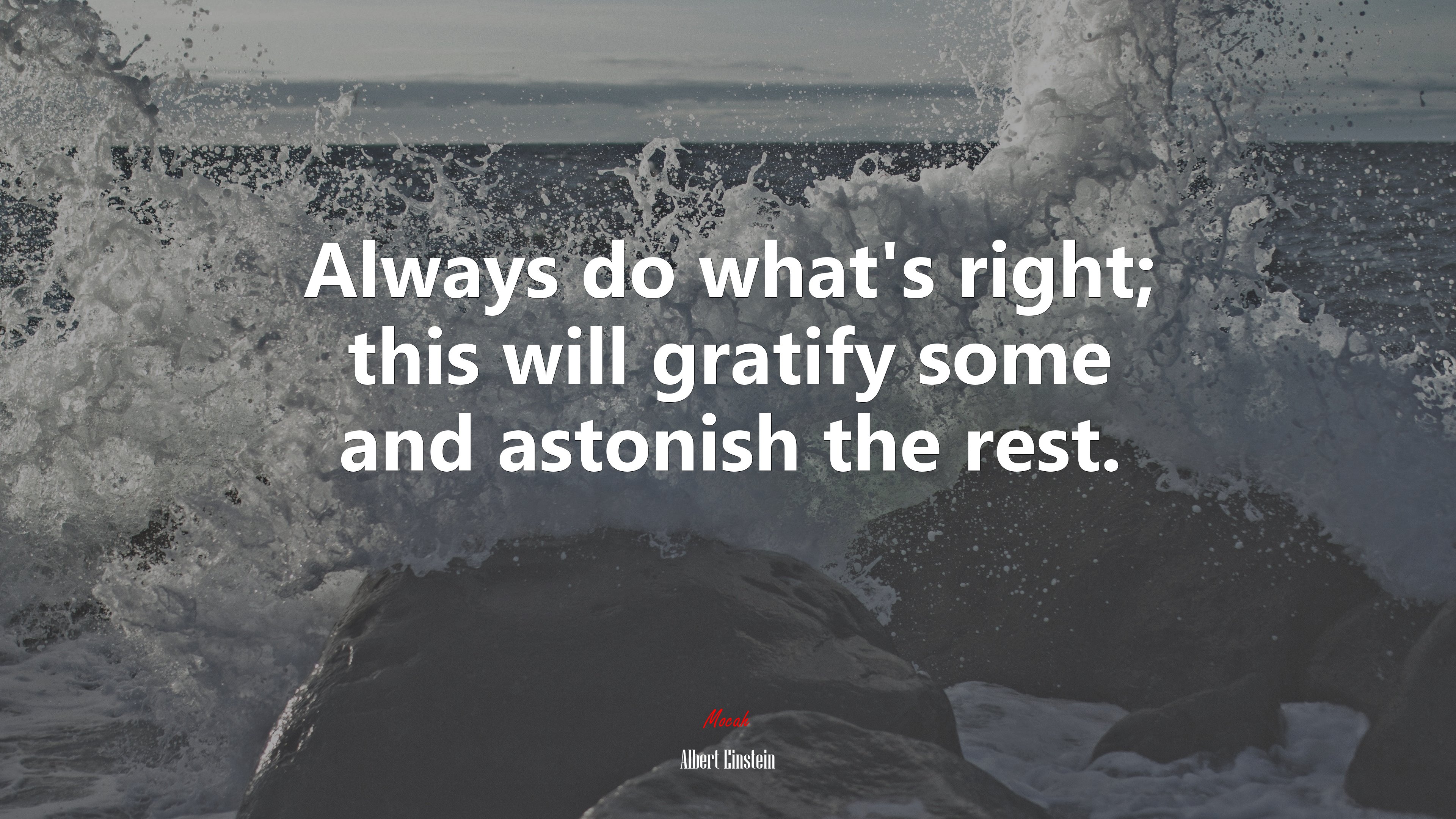 Always do what’s right; this will gratify some and astonish the rest. | Albert Einstein quote HD Wallpaper