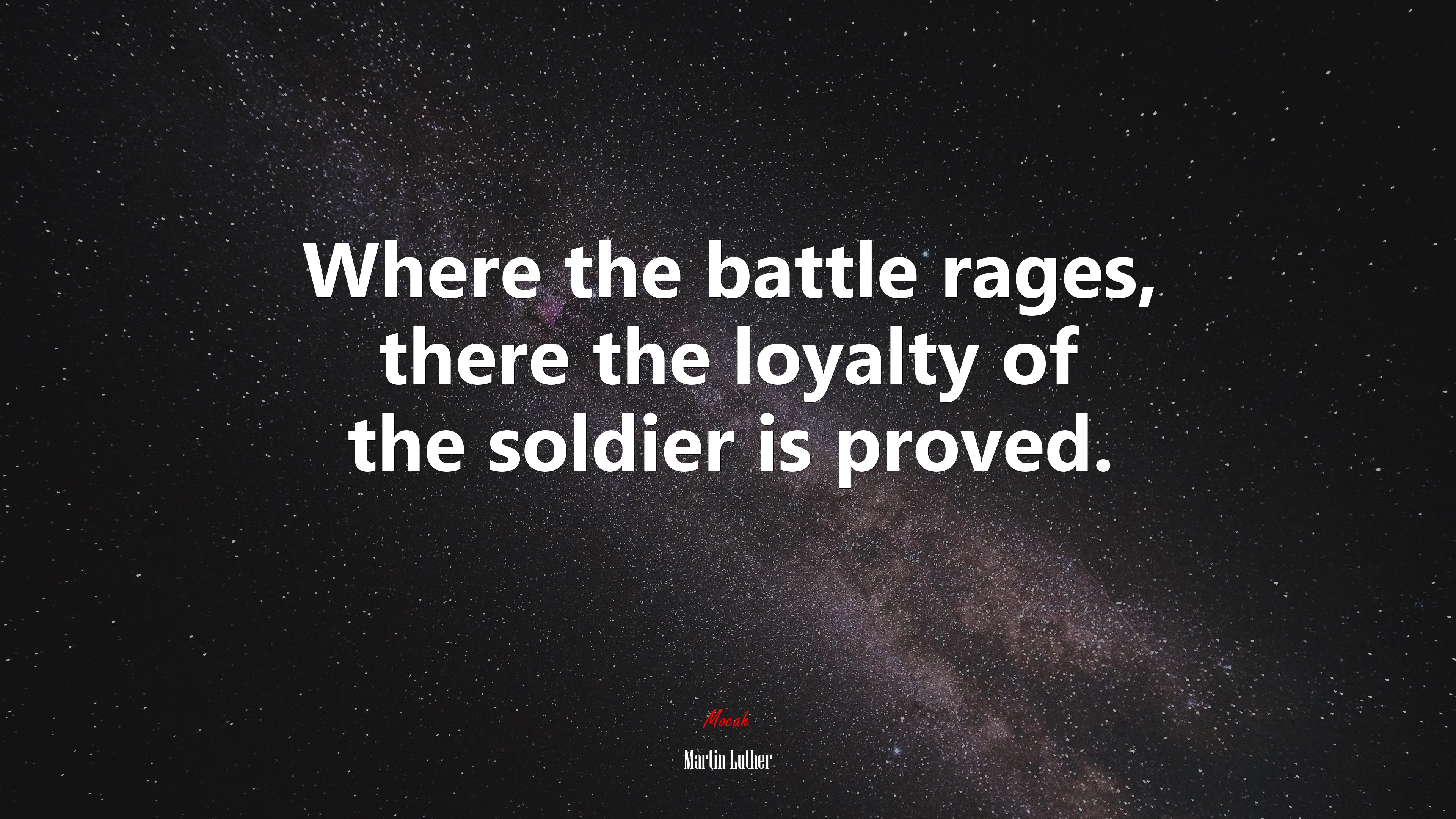 Where the battle rages, there the loyalty of the soldier is proved. | Martin Luther quote HD Wallpaper