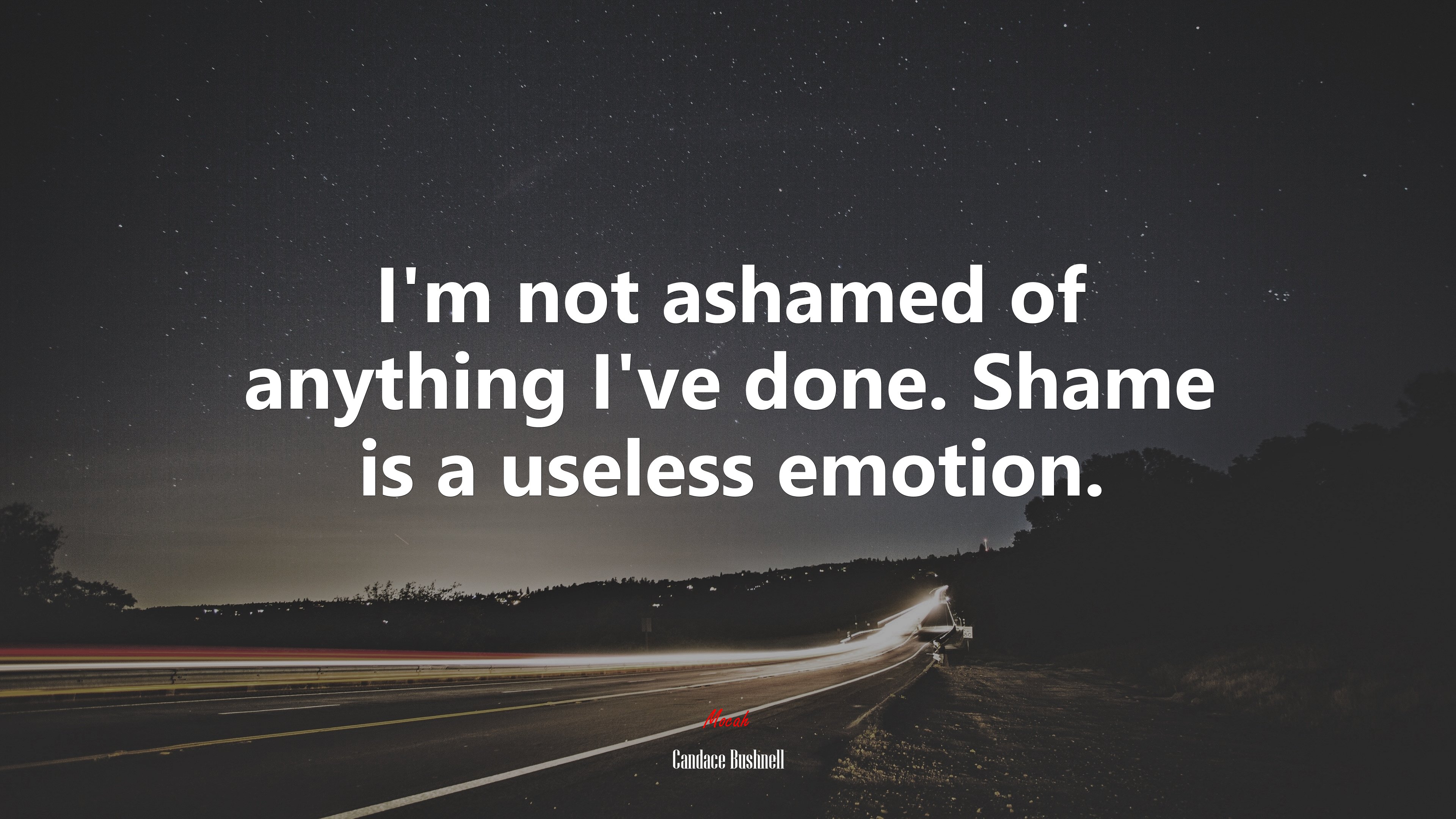 I’m not ashamed of anything I’ve done. Shame is a useless emotion. | Candace Bushnell quote HD Wallpaper