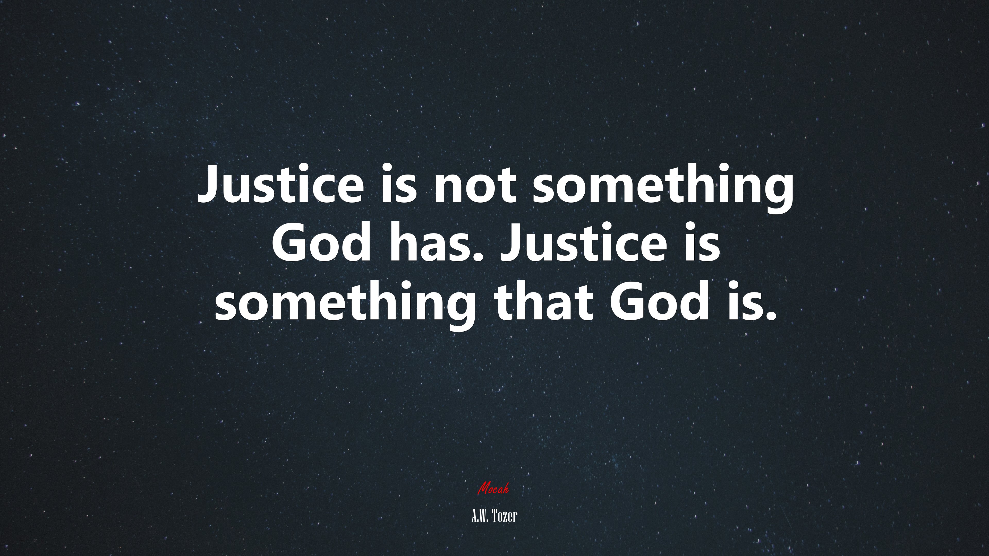 Justice is not something God has. Justice is something that God is. | A.W. Tozer quote HD Wallpaper