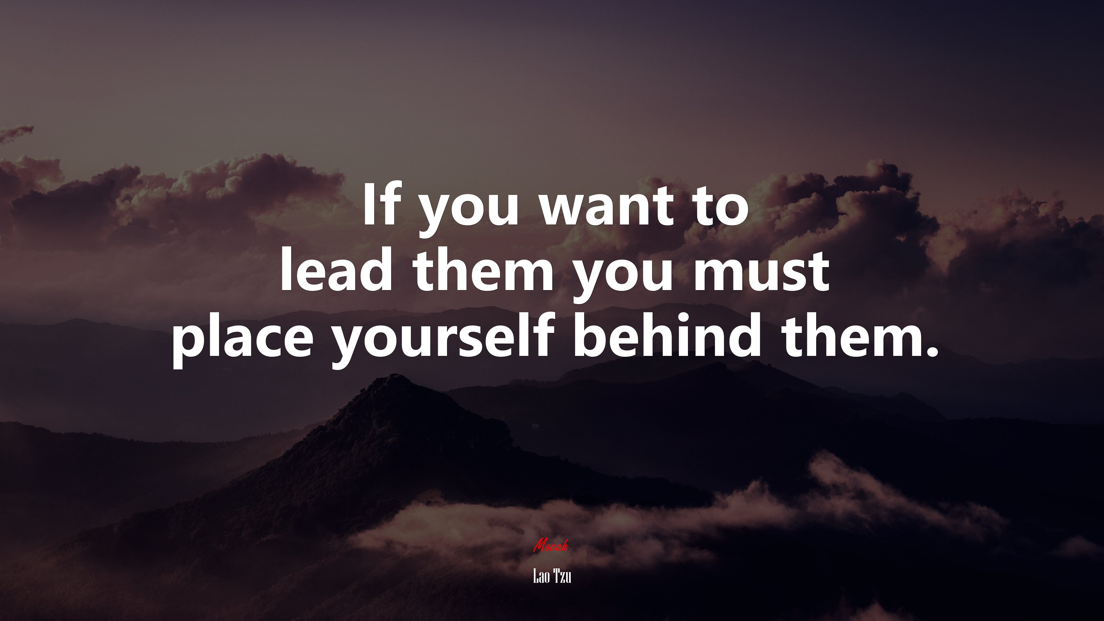 If you want to lead them you must place yourself behind them. | Lao Tzu quote HD Wallpaper