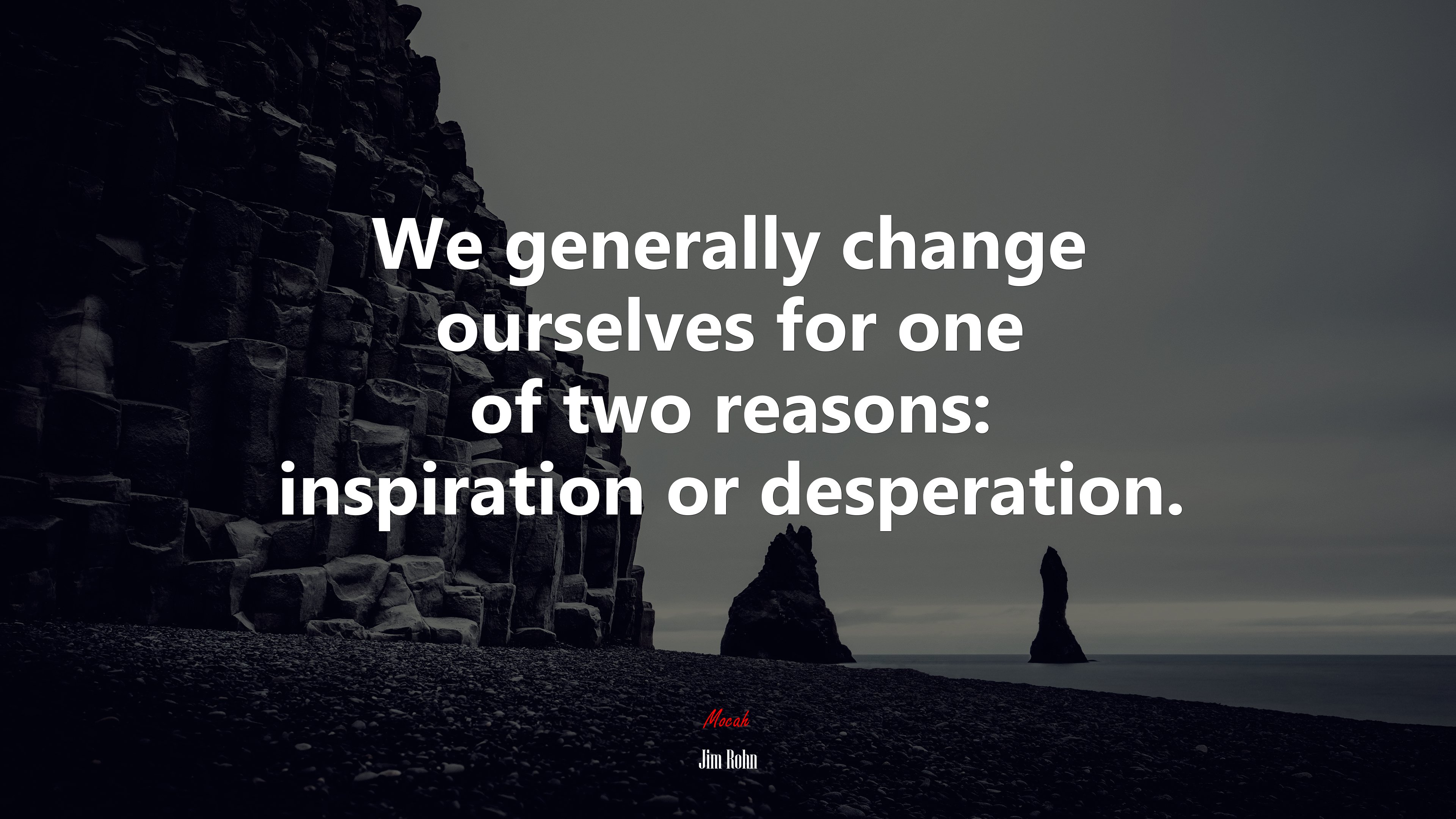 We generally change ourselves for one of two reasons: inspiration or desperation. | Jim Rohn quote HD Wallpaper