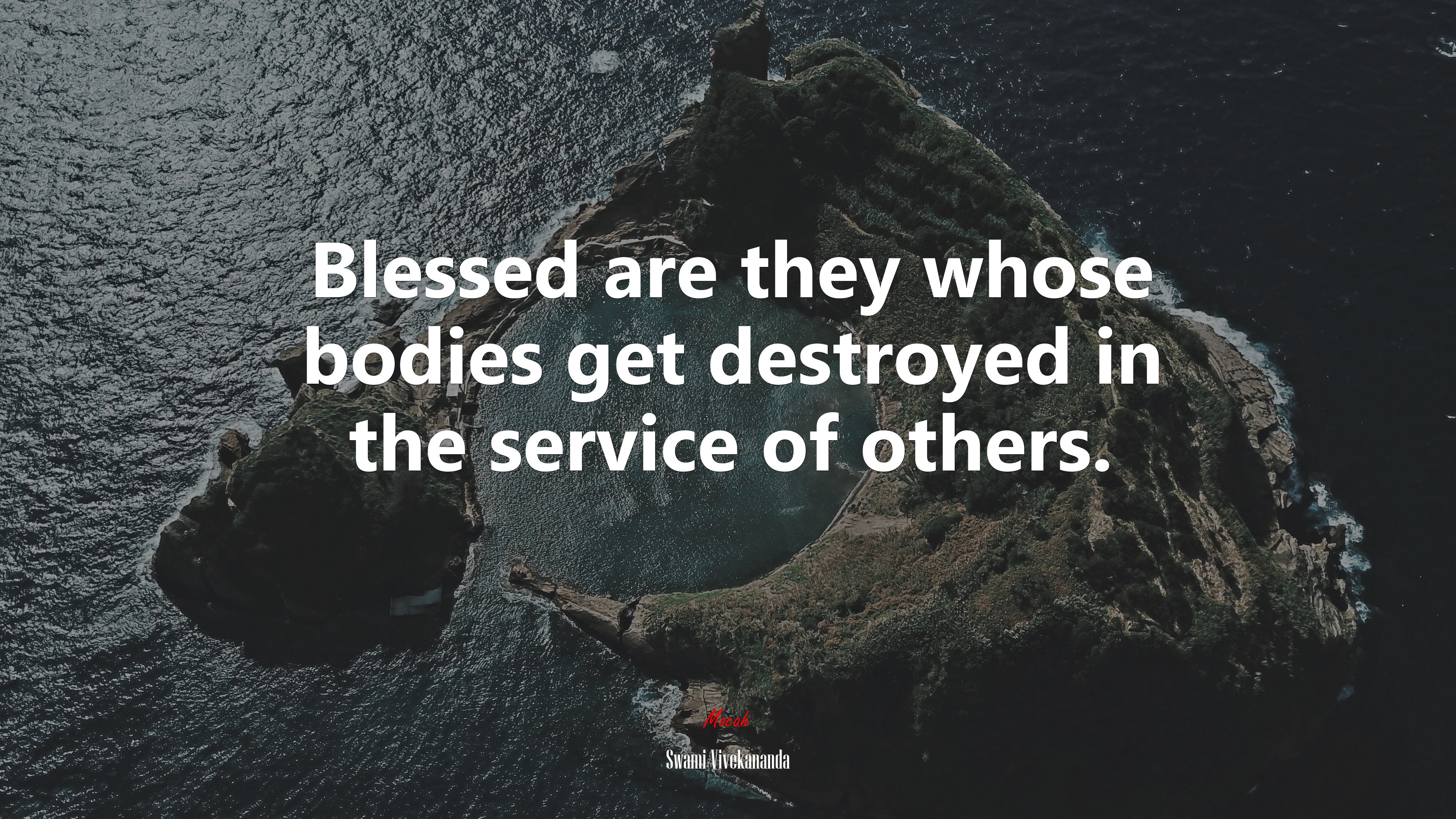 Blessed are they whose bodies get destroyed in the service of others. | Swami Vivekananda quote HD Wallpaper