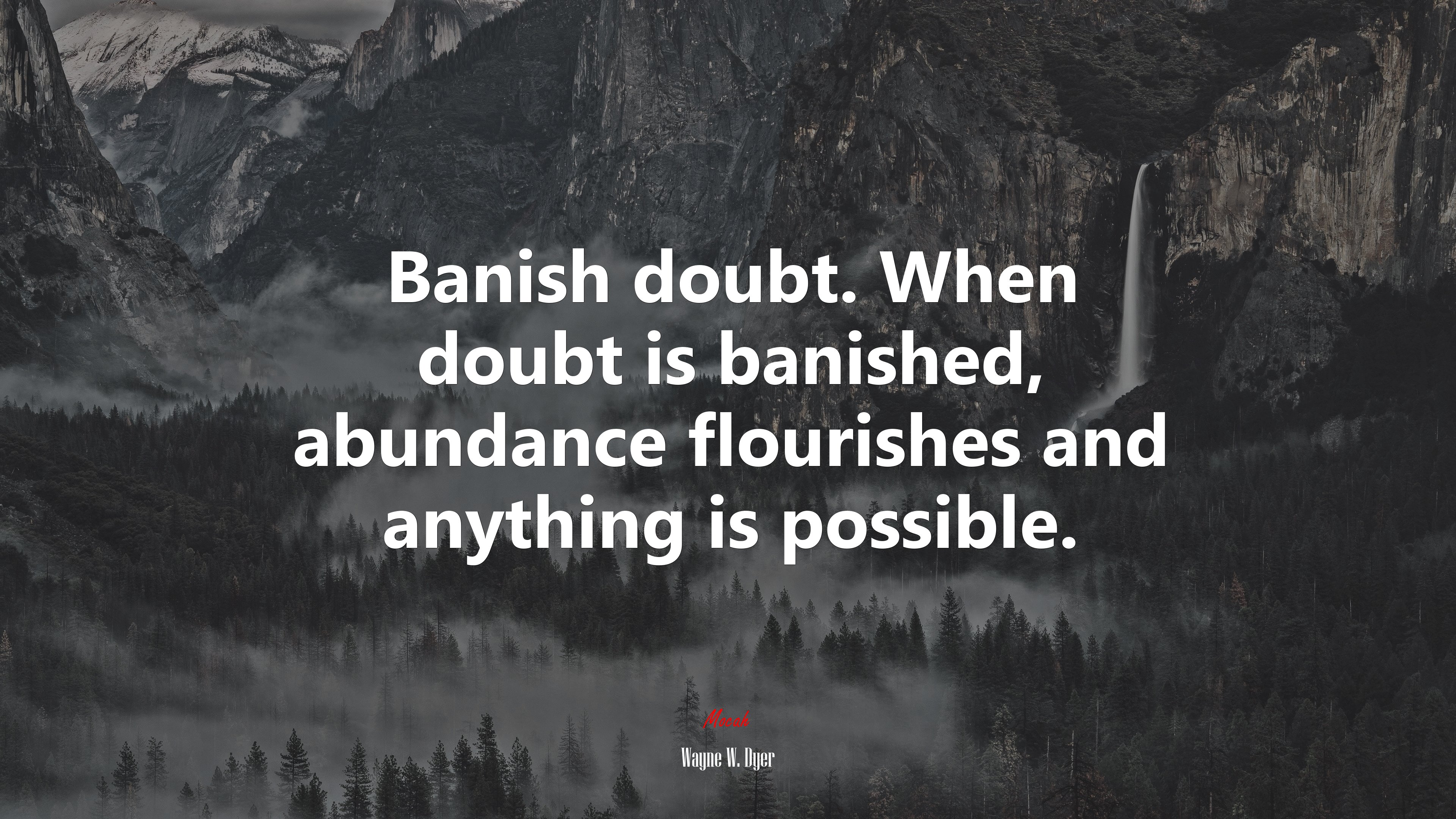 Banish doubt. When doubt is banished, abundance flourishes and anything is possible. | Wayne W. Dyer quote HD Wallpaper