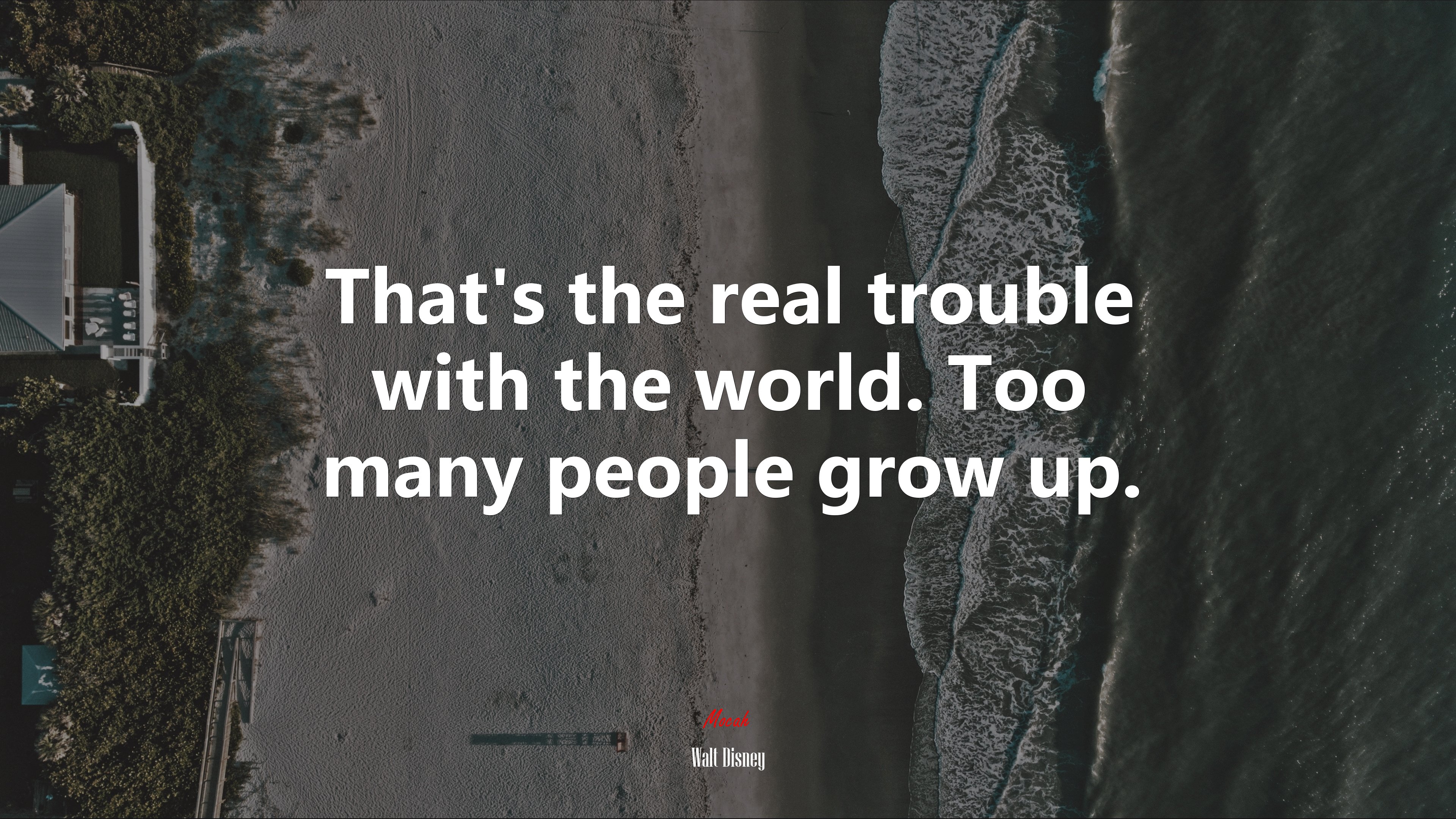 That’s the real trouble with the world. Too many people grow up. | Walt Disney quote HD Wallpaper
