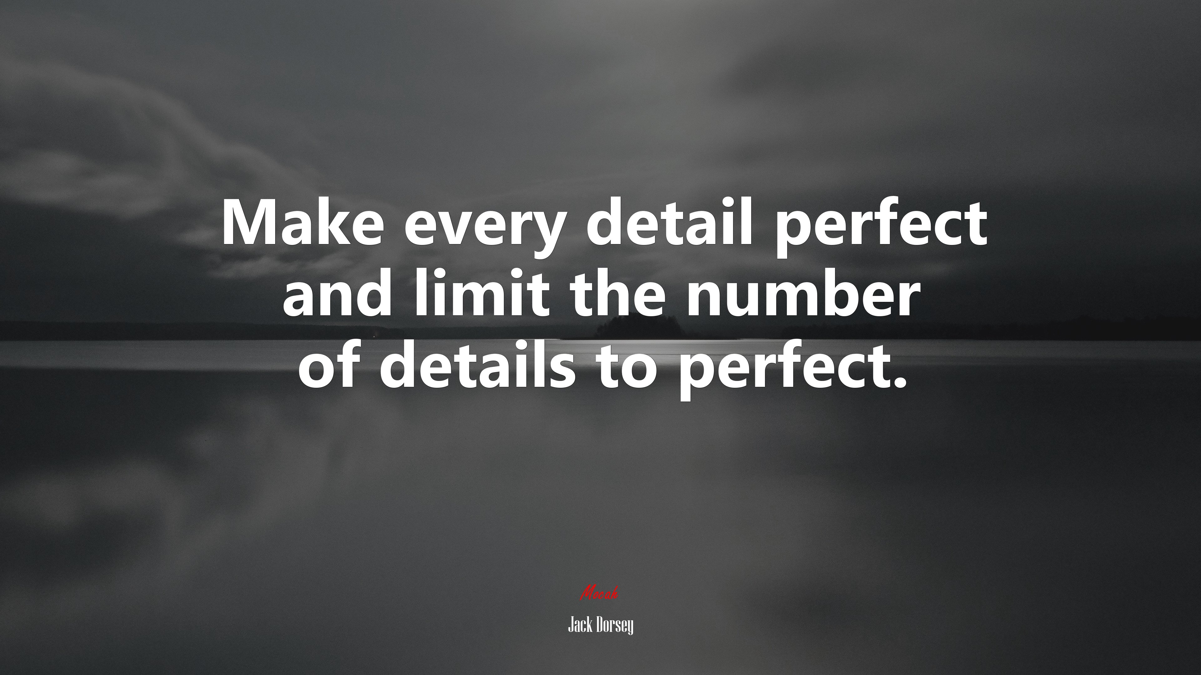 Make every detail perfect and limit the number of details to perfect. | Jack Dorsey quote HD Wallpaper