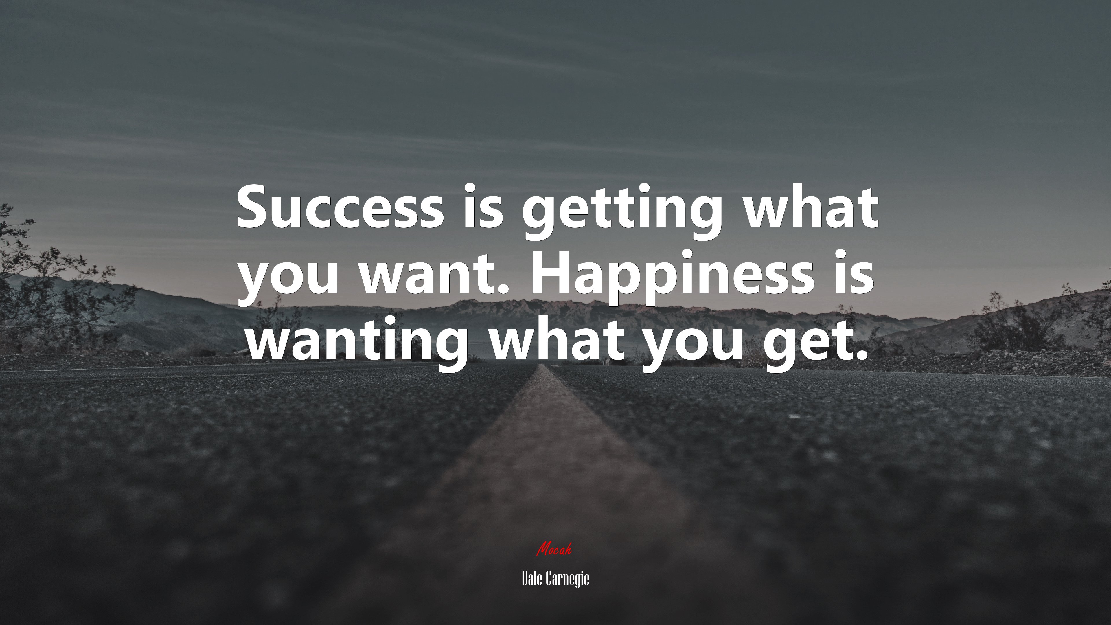 Success is getting what you want. Happiness is wanting what you get. | Dale Carnegie quote HD Wallpaper