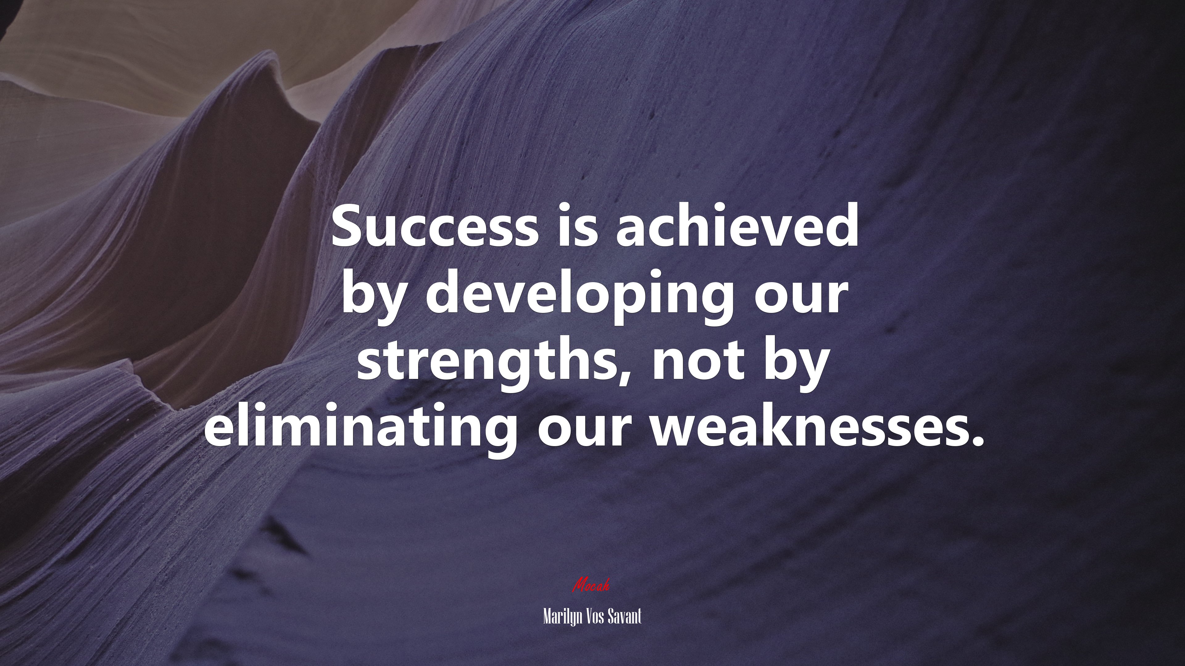 Success is achieved by developing our strengths, not by eliminating our weaknesses. | Marilyn Vos Savant quote HD Wallpaper