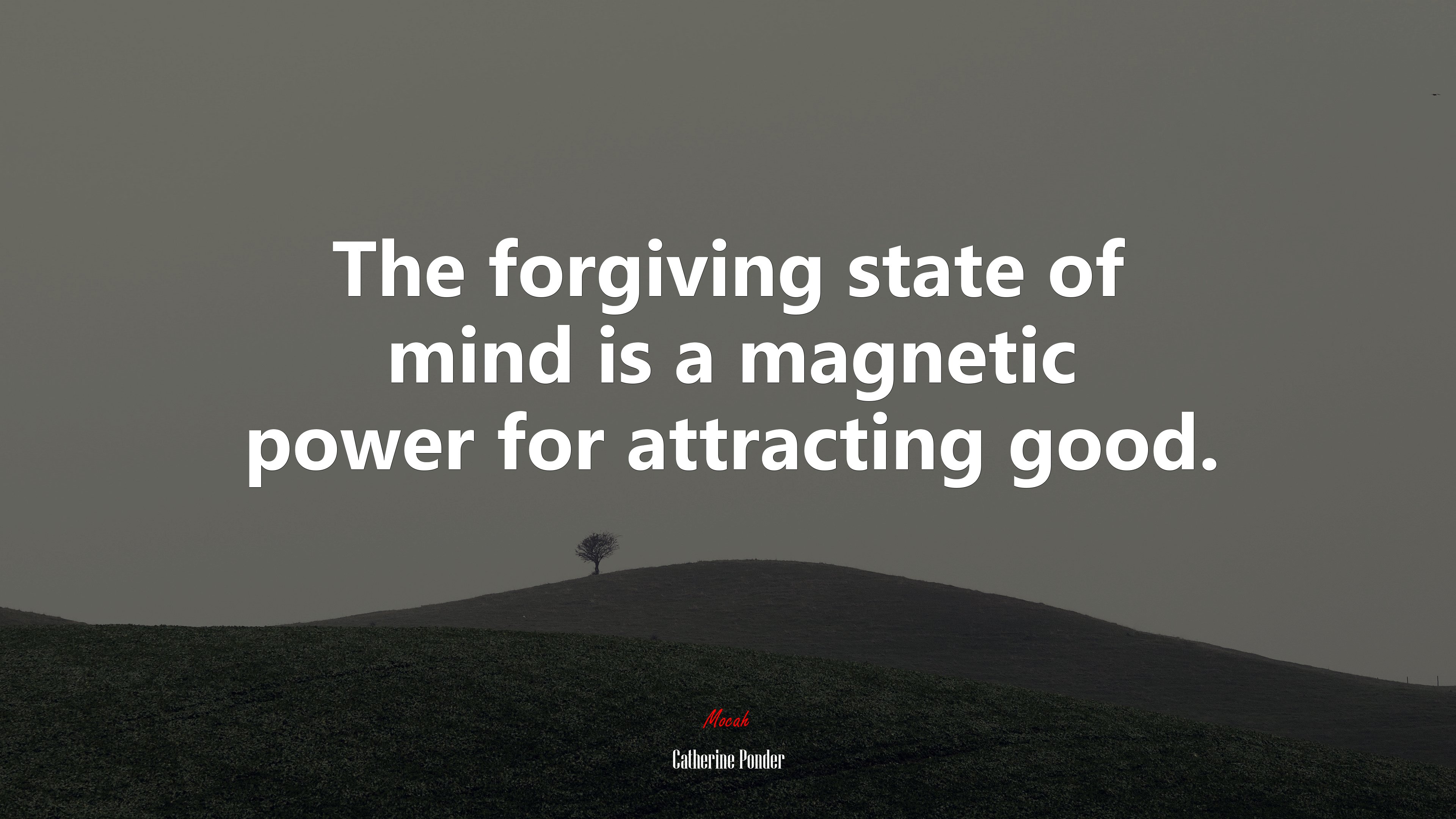 The forgiving state of mind is a magnetic power for attracting good. | Catherine Ponder quote HD Wallpaper