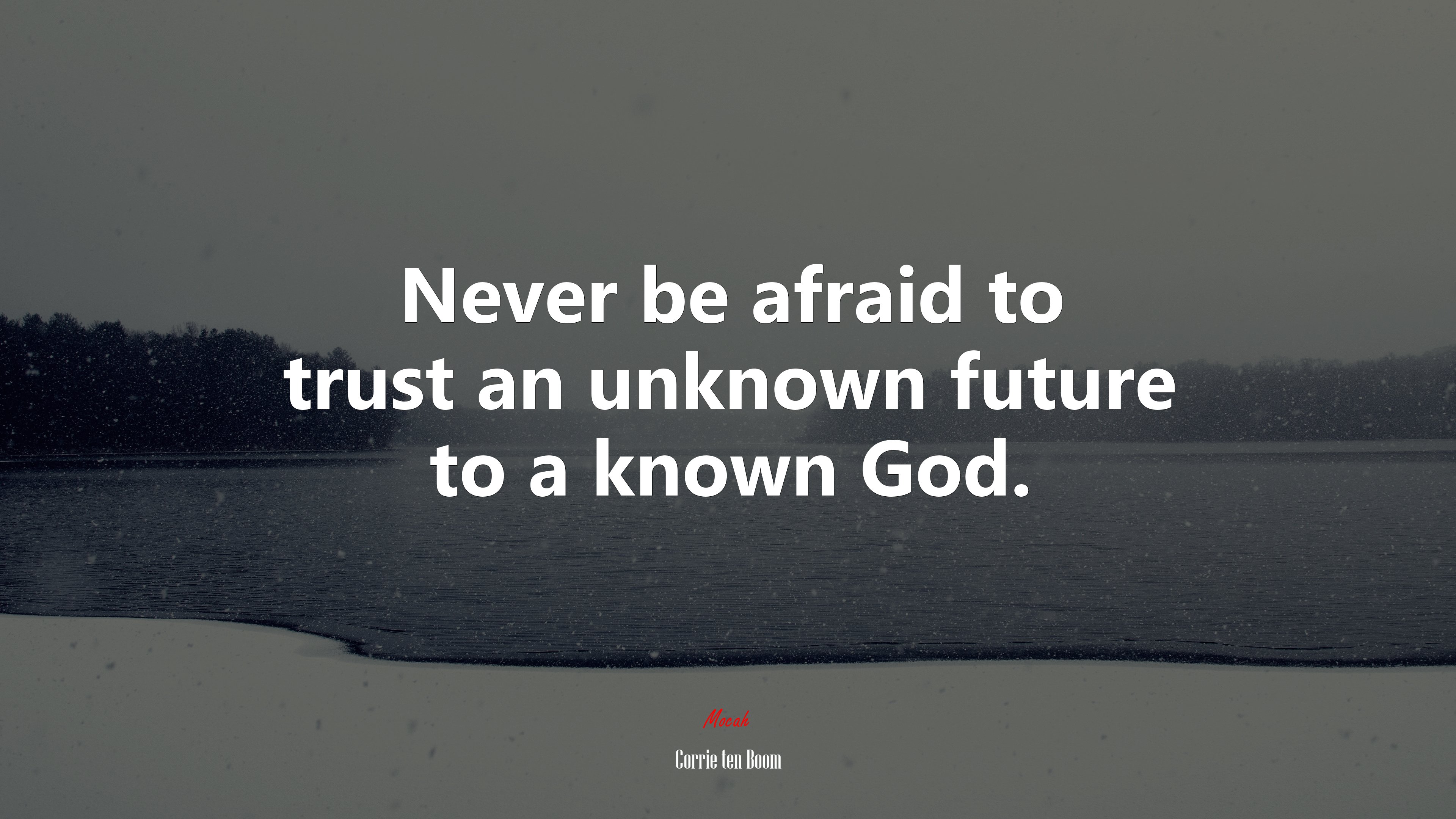 Never be afraid to trust an unknown future to a known God. | Corrie ten Boom quote HD Wallpaper