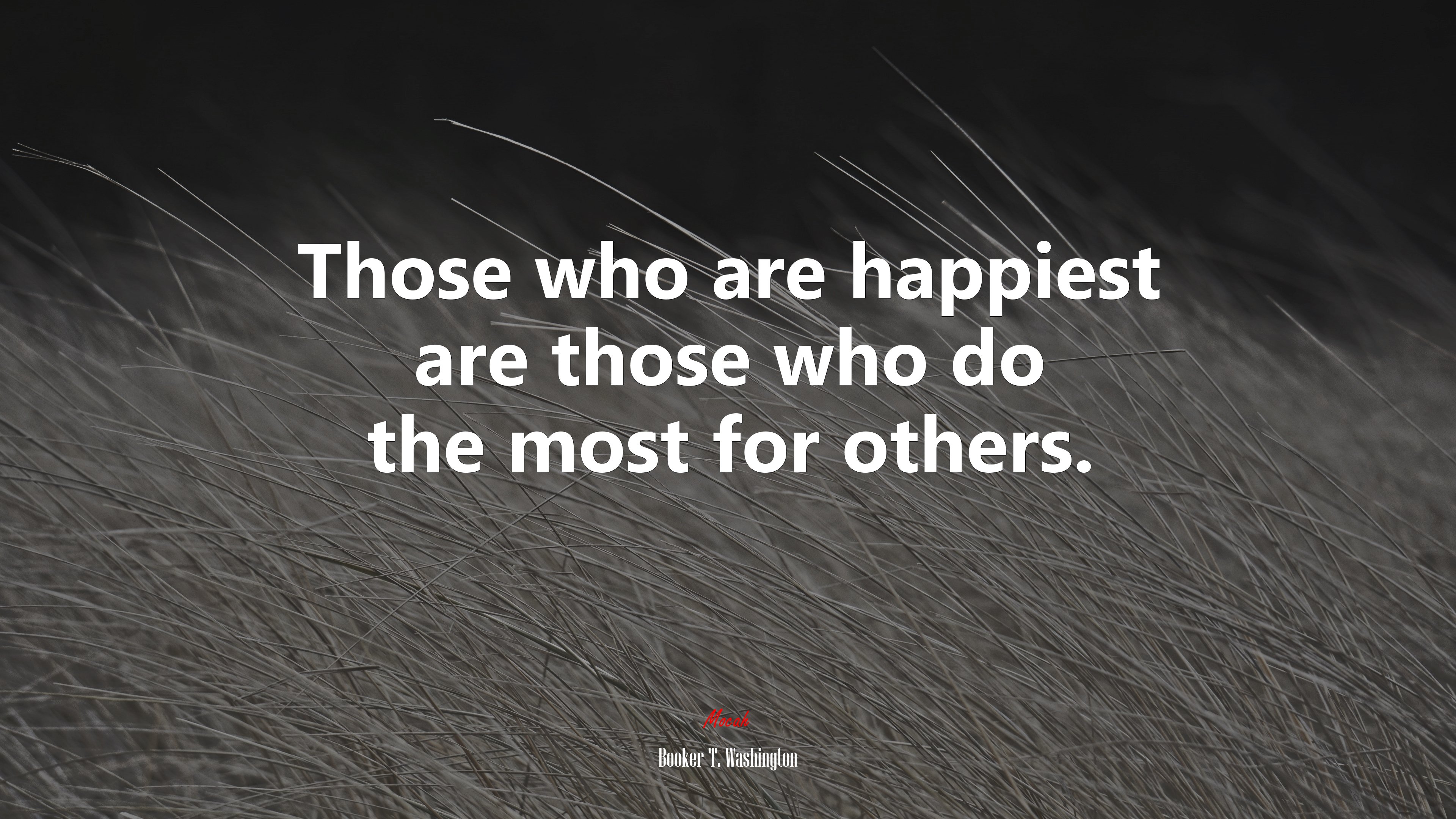 Those who are happiest are those who do the most for others. | Booker T. Washington quote HD Wallpaper