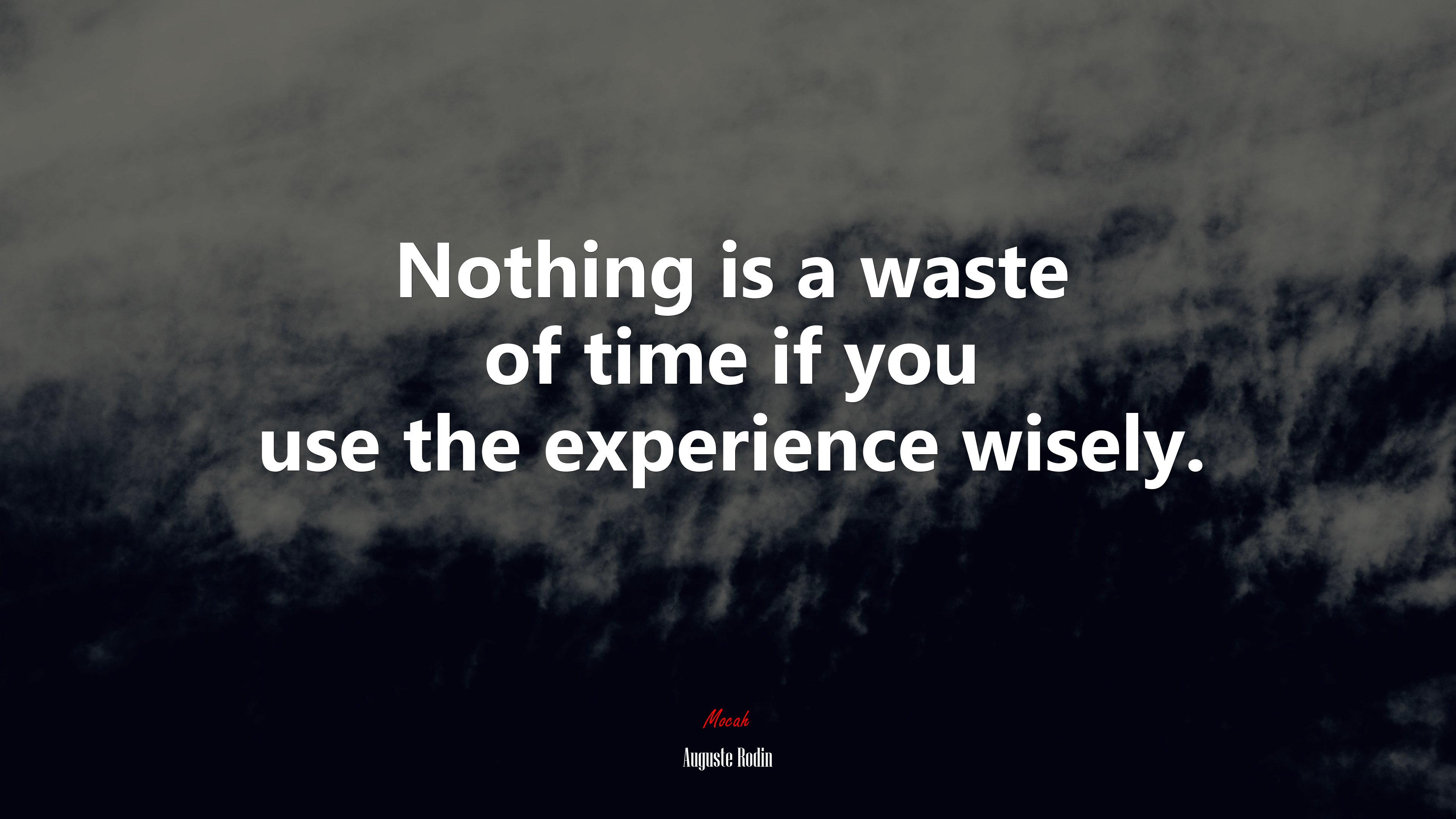 Nothing is a waste of time if you use the experience wisely. | Auguste Rodin quote HD Wallpaper