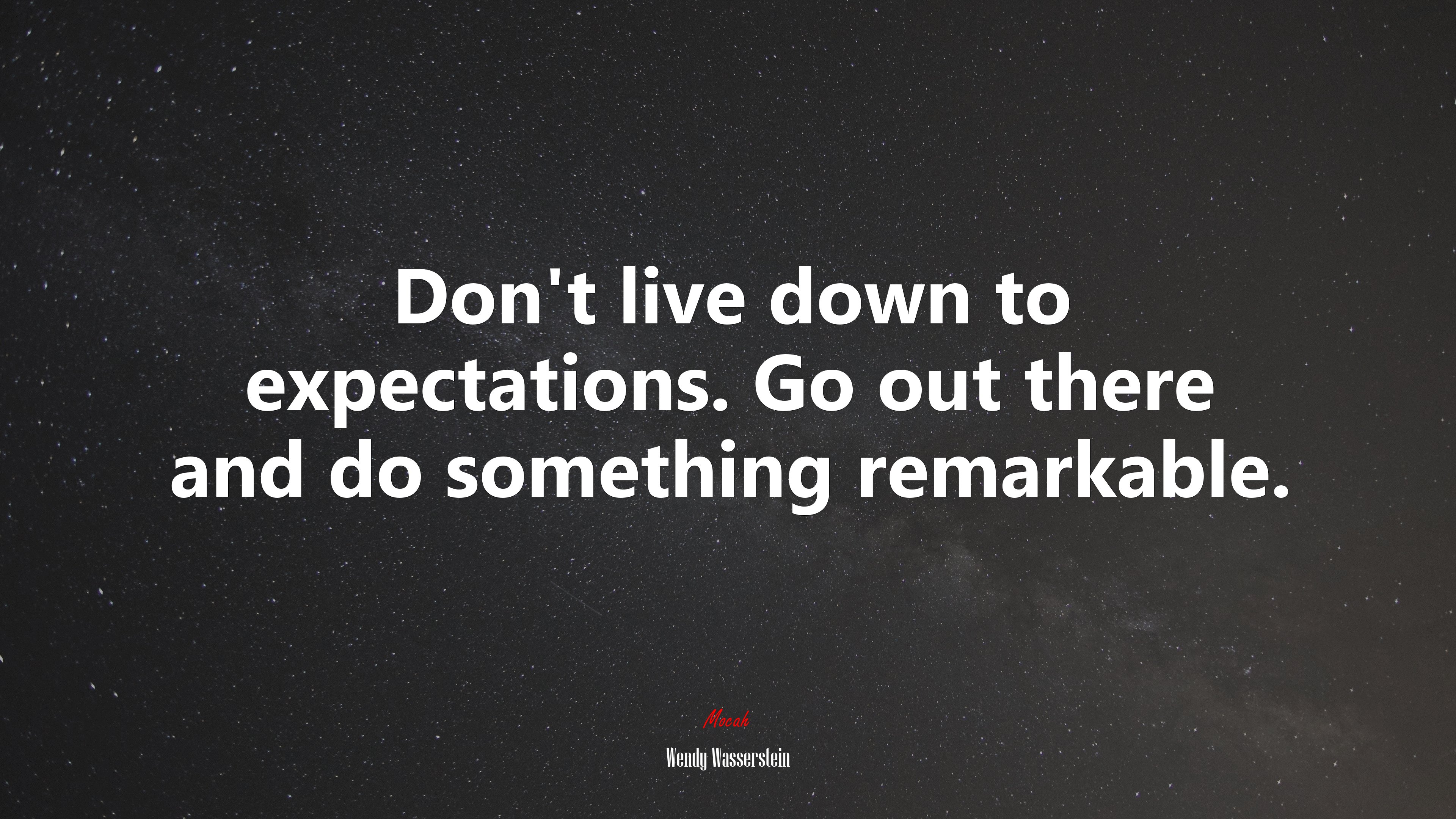 Don’t live down to expectations. Go out there and do something remarkable. | Wendy Wasserstein quote HD Wallpaper