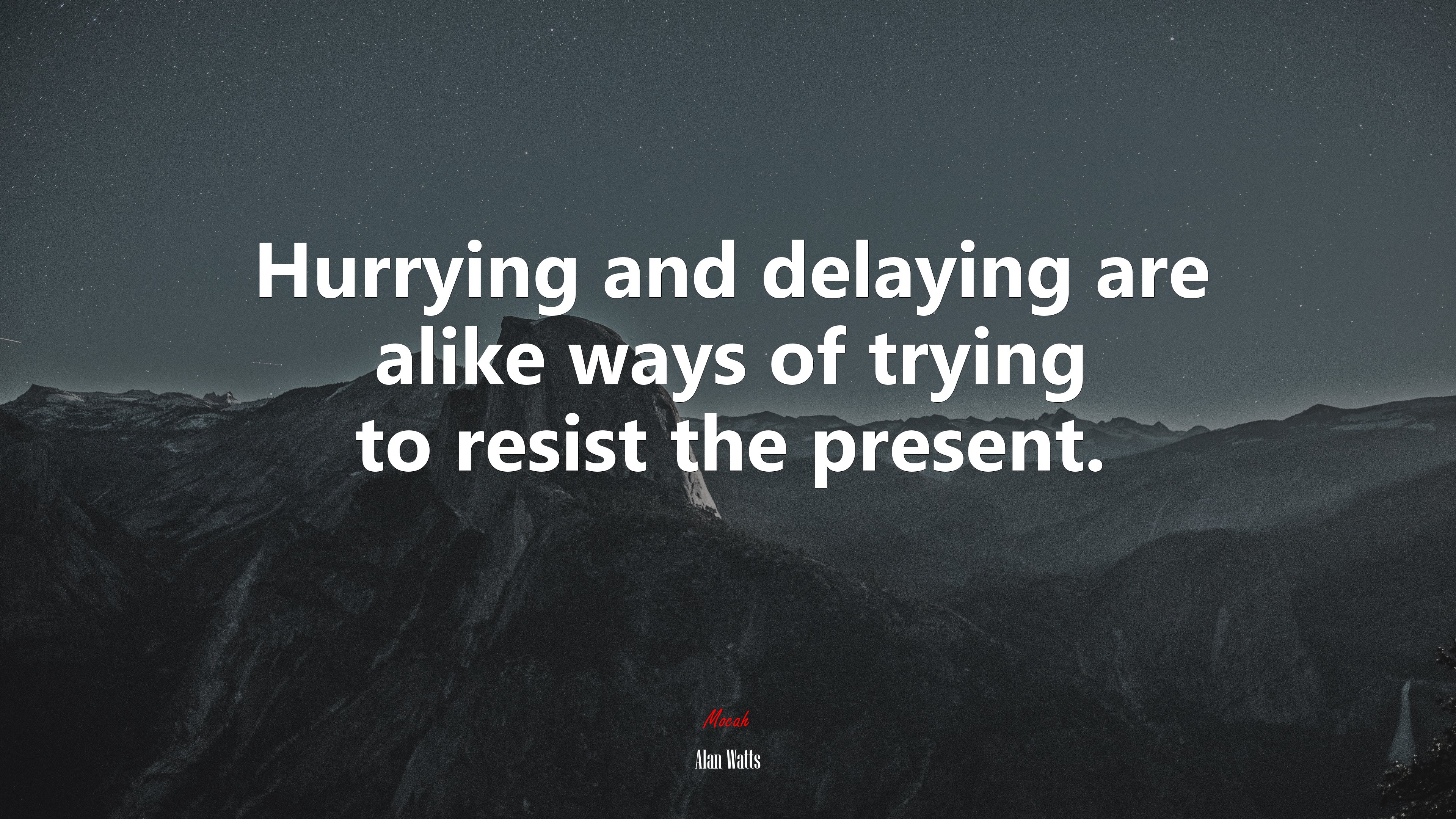 Hurrying and delaying are alike ways of trying to resist the present. | Alan Watts quote HD Wallpaper