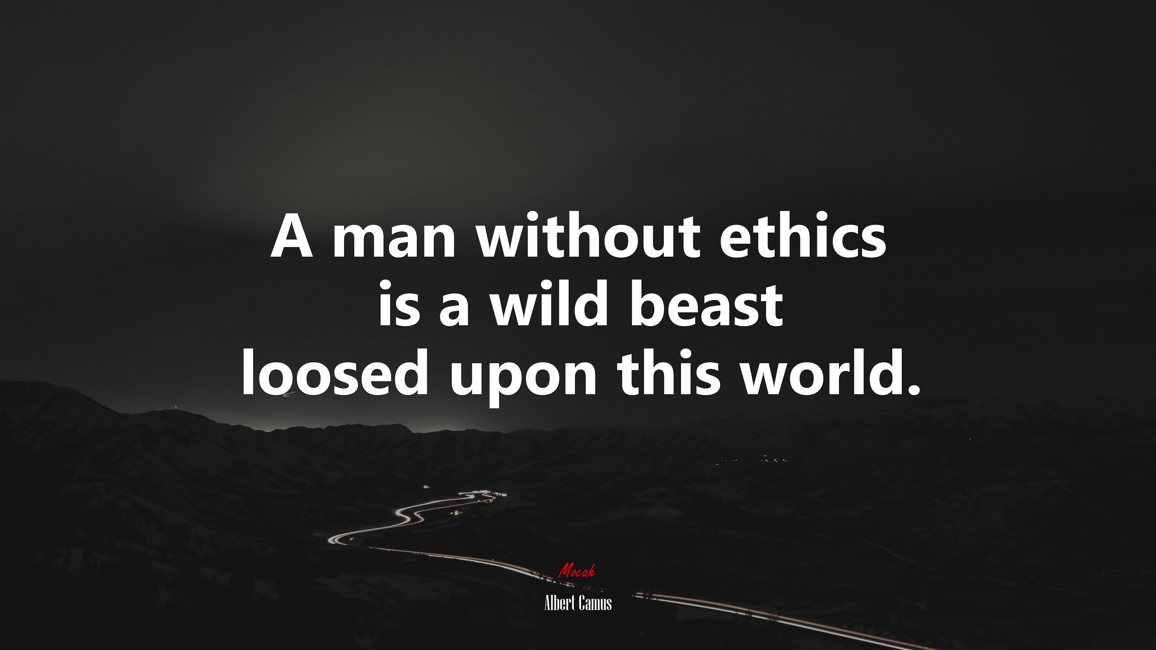 A man without ethics is a wild beast loosed upon this world. | Albert Camus quote HD Wallpaper