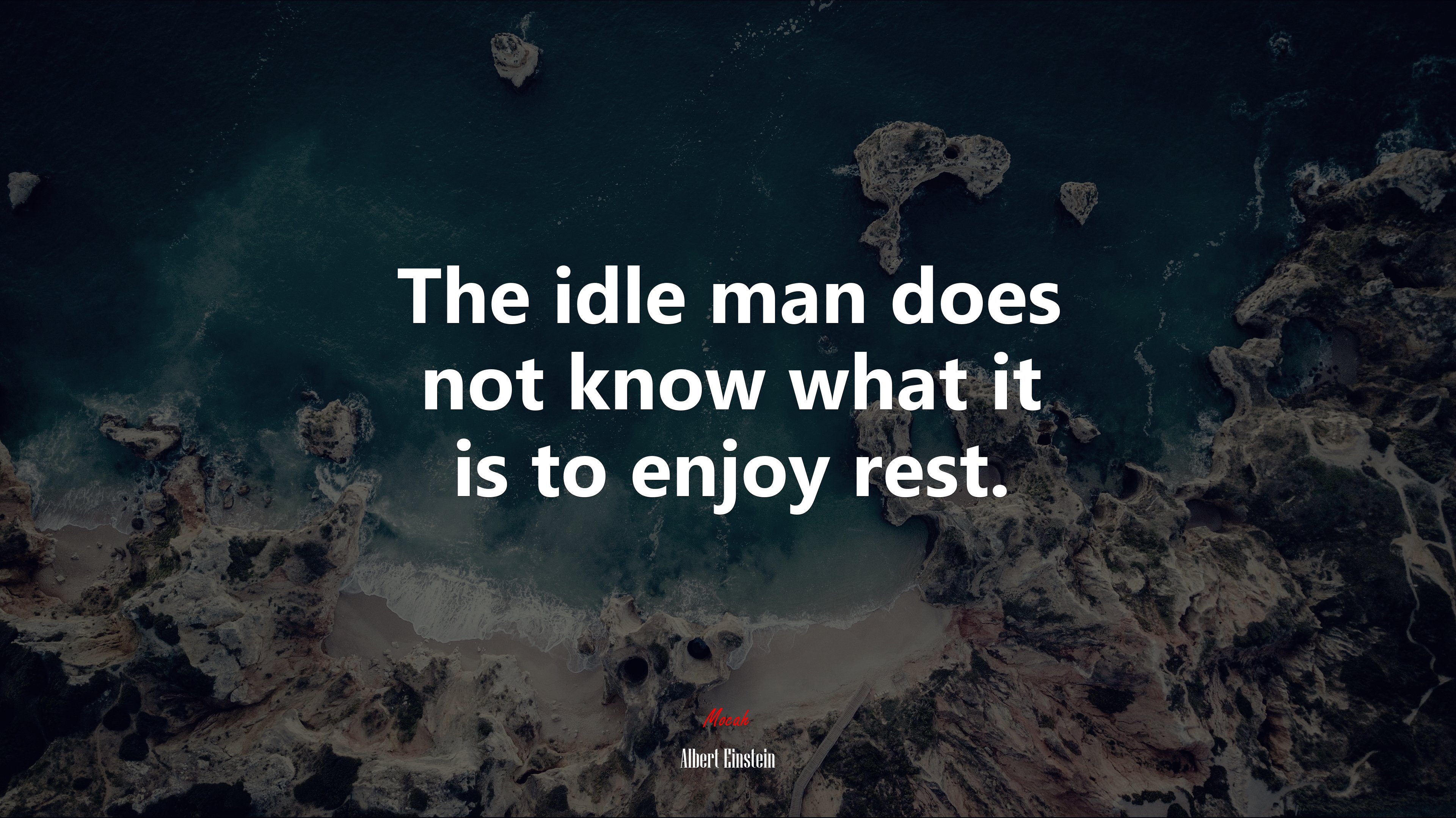 The idle man does not know what it is to enjoy rest. | Albert Einstein quote HD Wallpaper