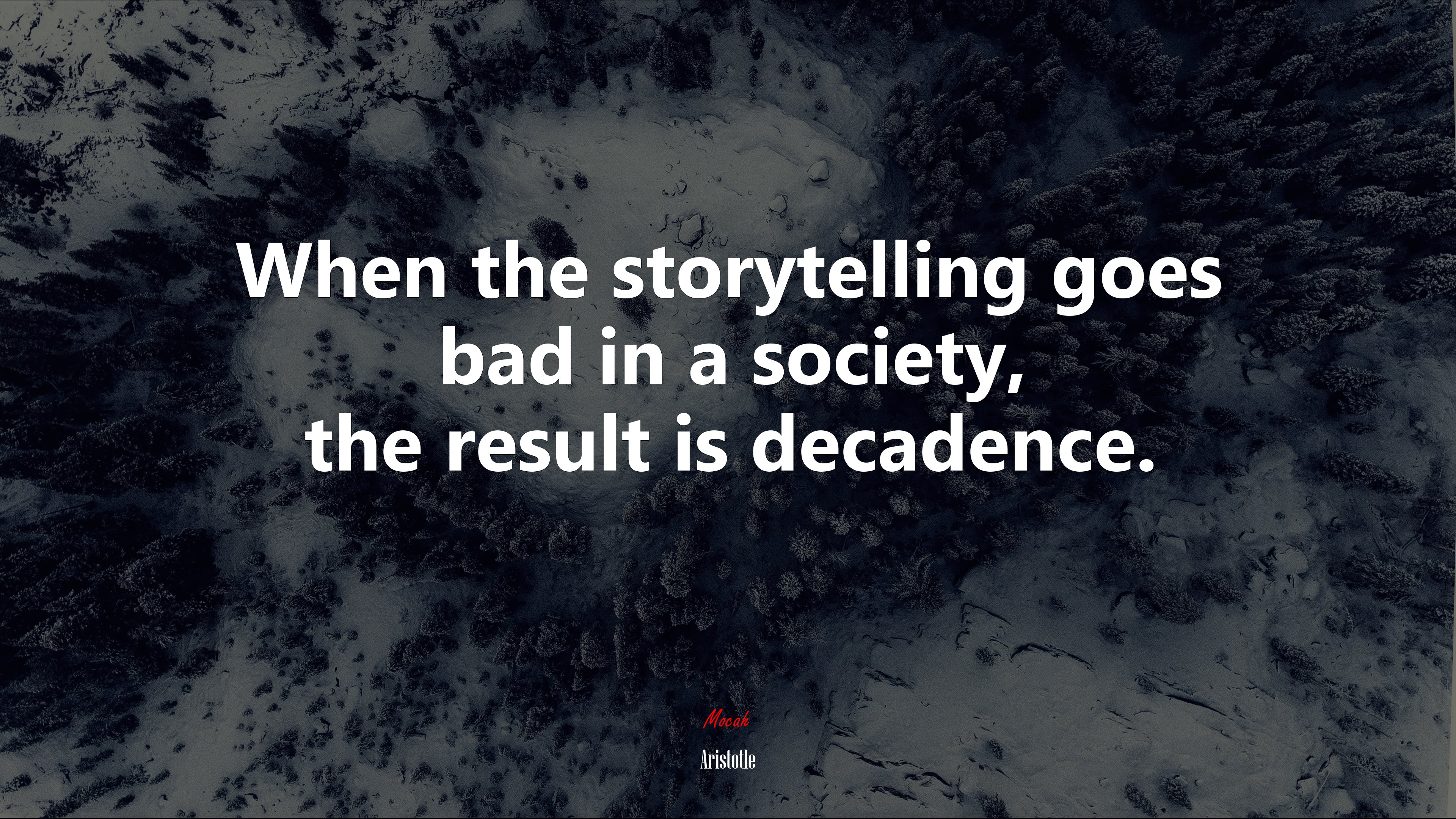 When the storytelling goes bad in a society, the result is decadence. | Aristotle quote HD Wallpaper