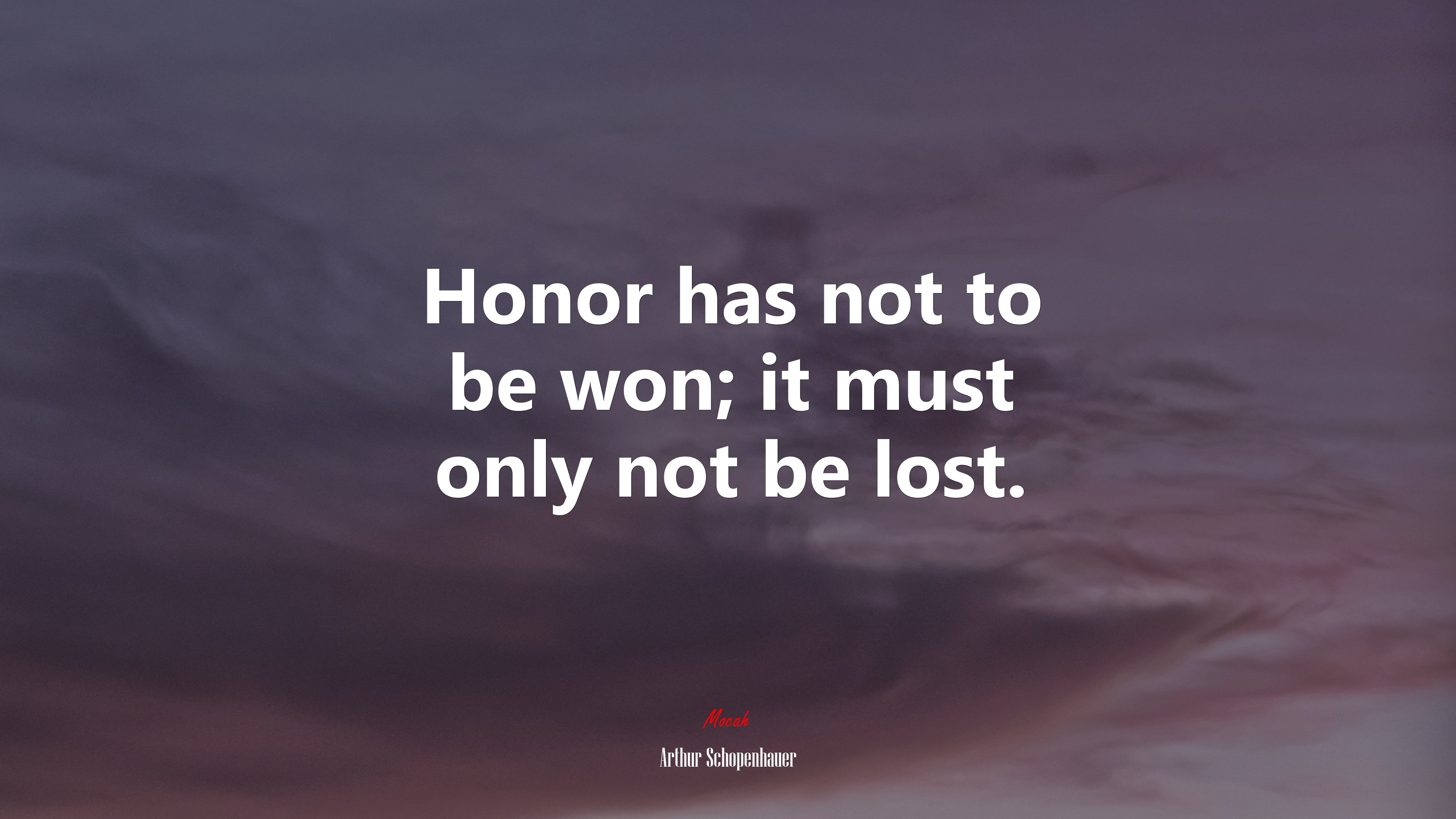 Honor has not to be won; it must only not be lost. | Arthur Schopenhauer quote HD Wallpaper
