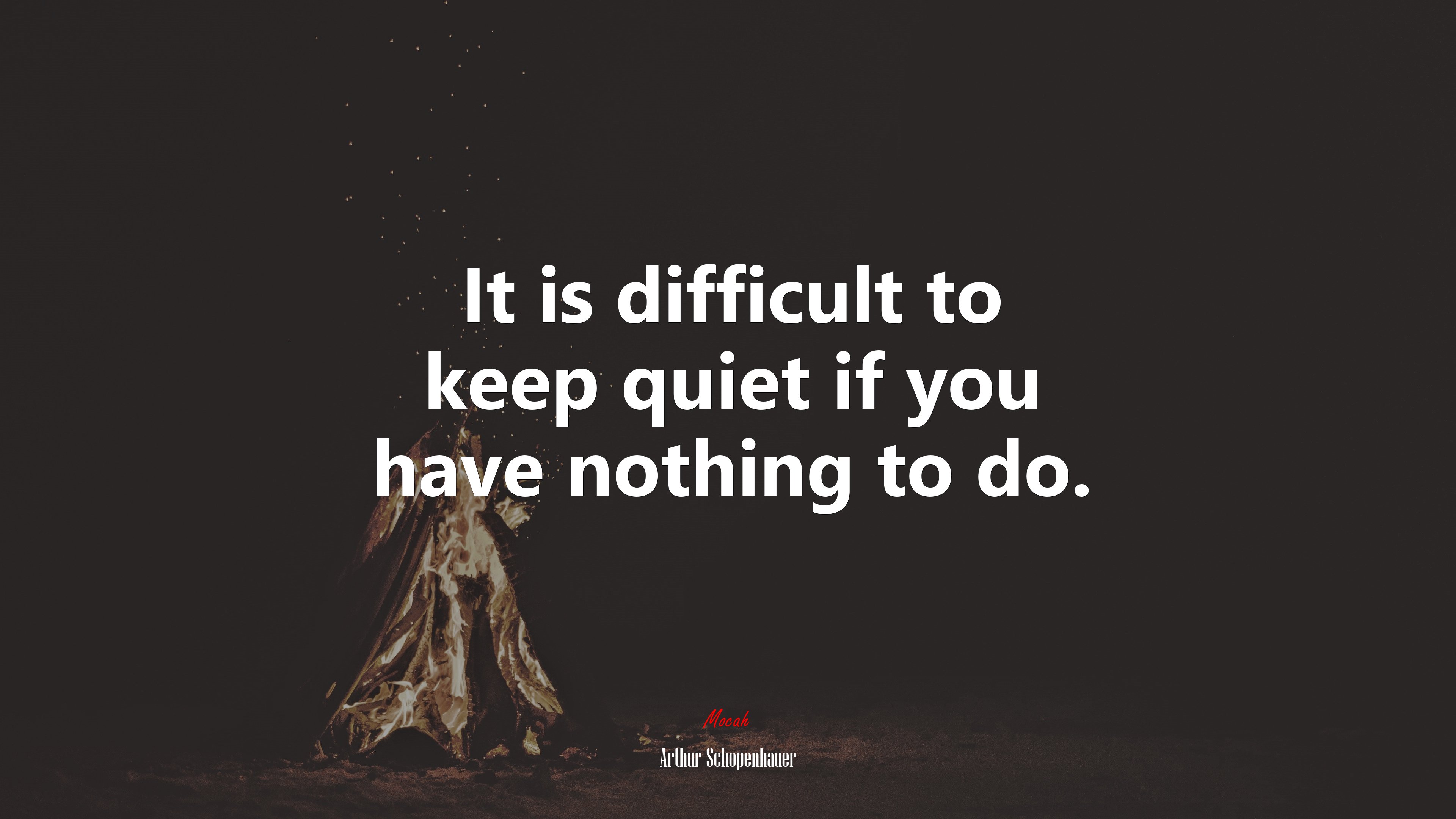It is difficult to keep quiet if you have nothing to do. | Arthur Schopenhauer quote HD Wallpaper