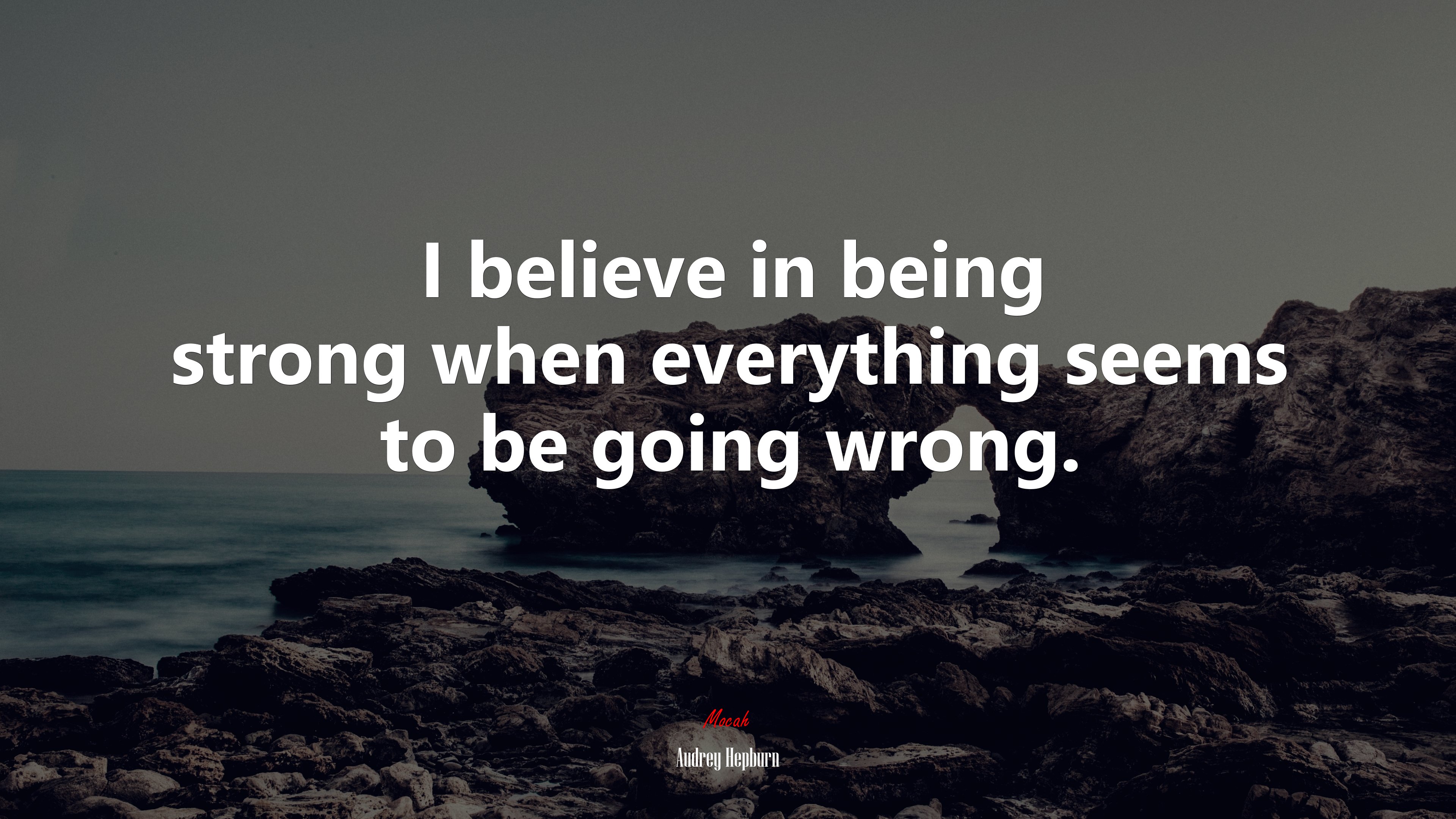 I believe in being strong when everything seems to be going wrong. | Audrey Hepburn quote HD Wallpaper