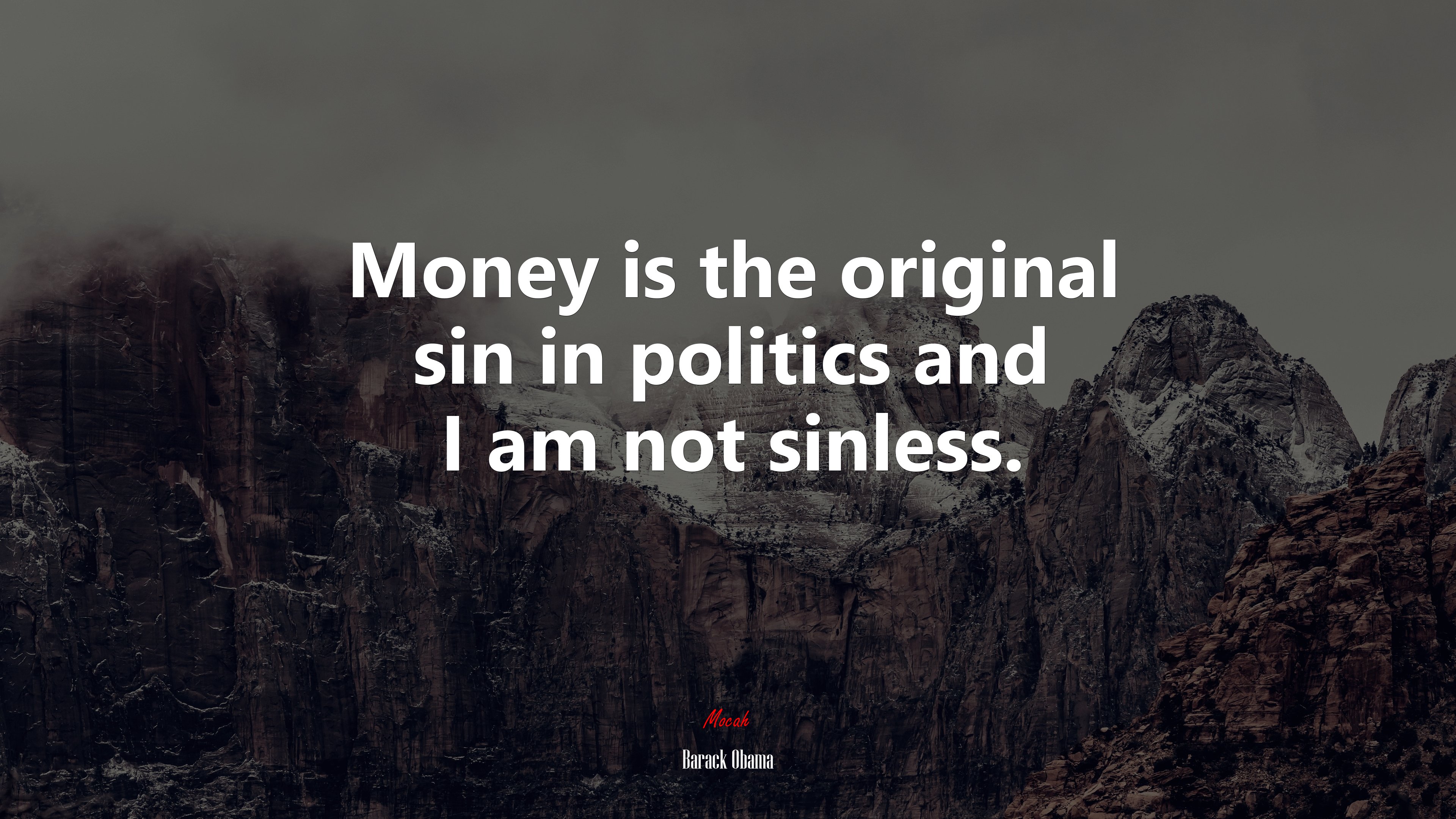 Money is the original sin in politics and I am not sinless. | Barack Obama quote HD Wallpaper