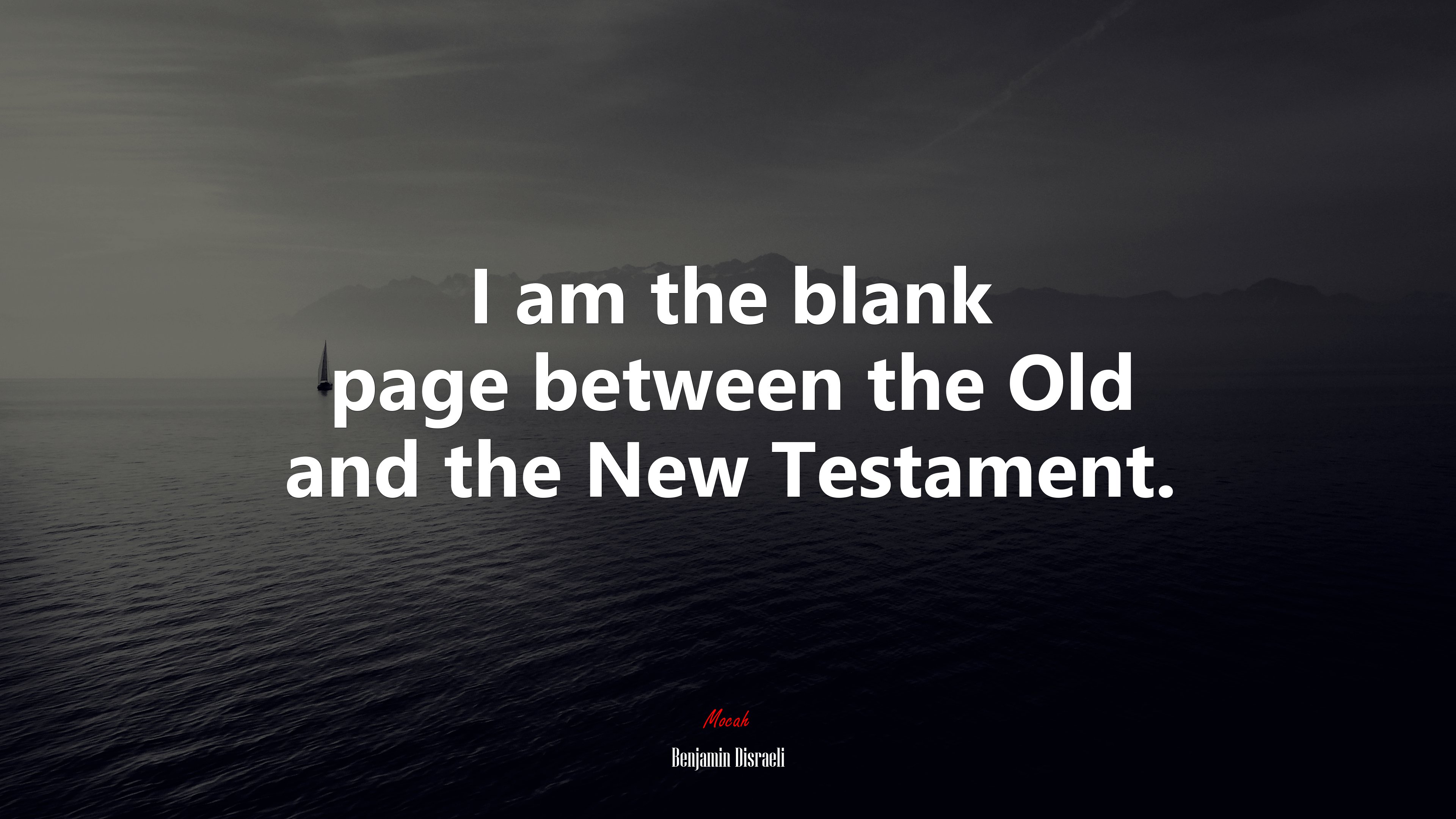 I am the blank page between the Old and the New Testament. | Benjamin Disraeli quote HD Wallpaper