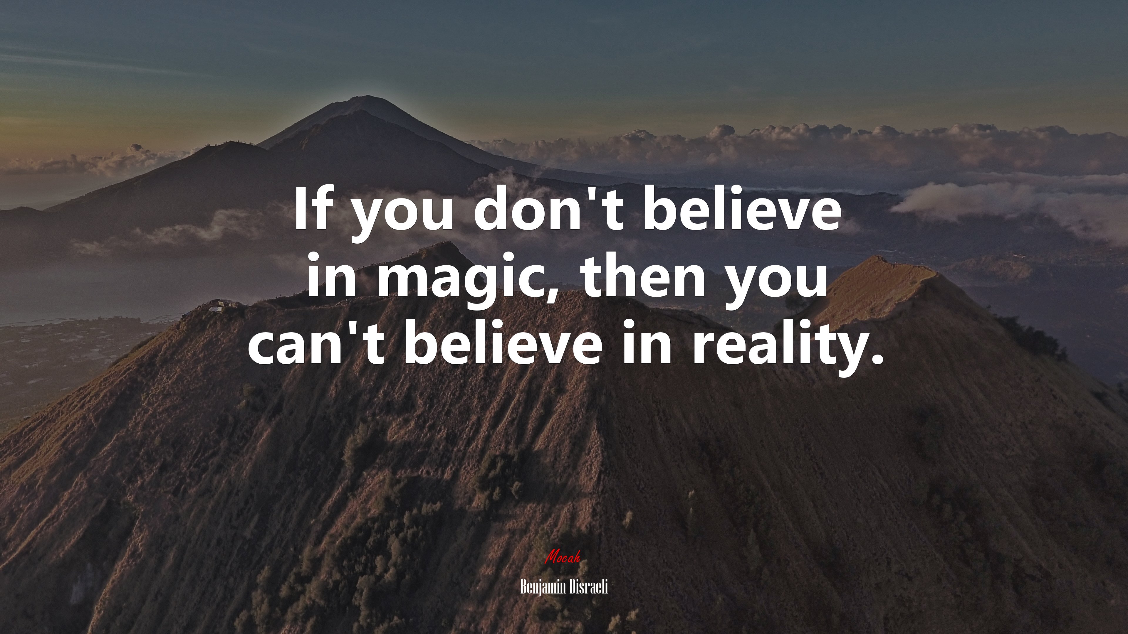 If you don’t believe in magic, then you can’t believe in reality. | Benjamin Disraeli quote HD Wallpaper