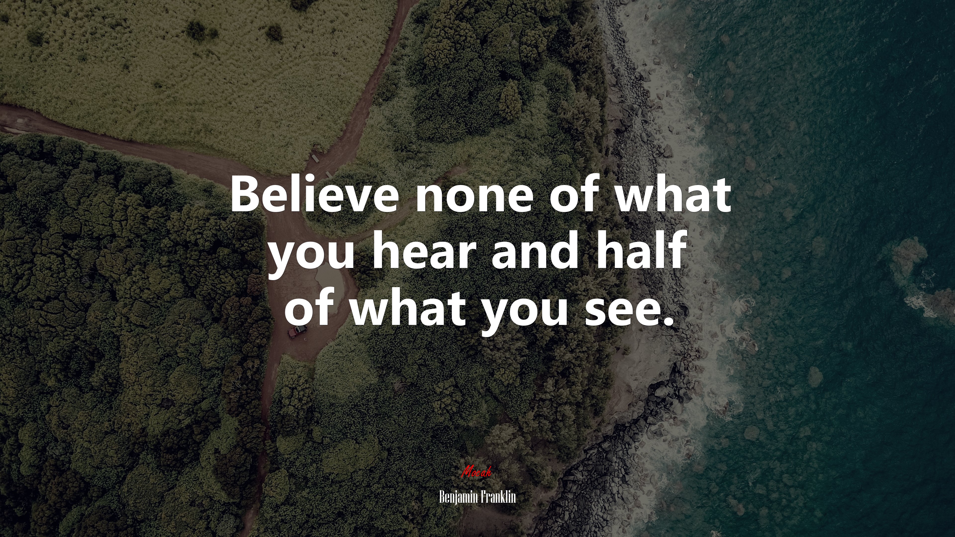 Believe none of what you hear and half of what you see. | Benjamin Franklin quote HD Wallpaper