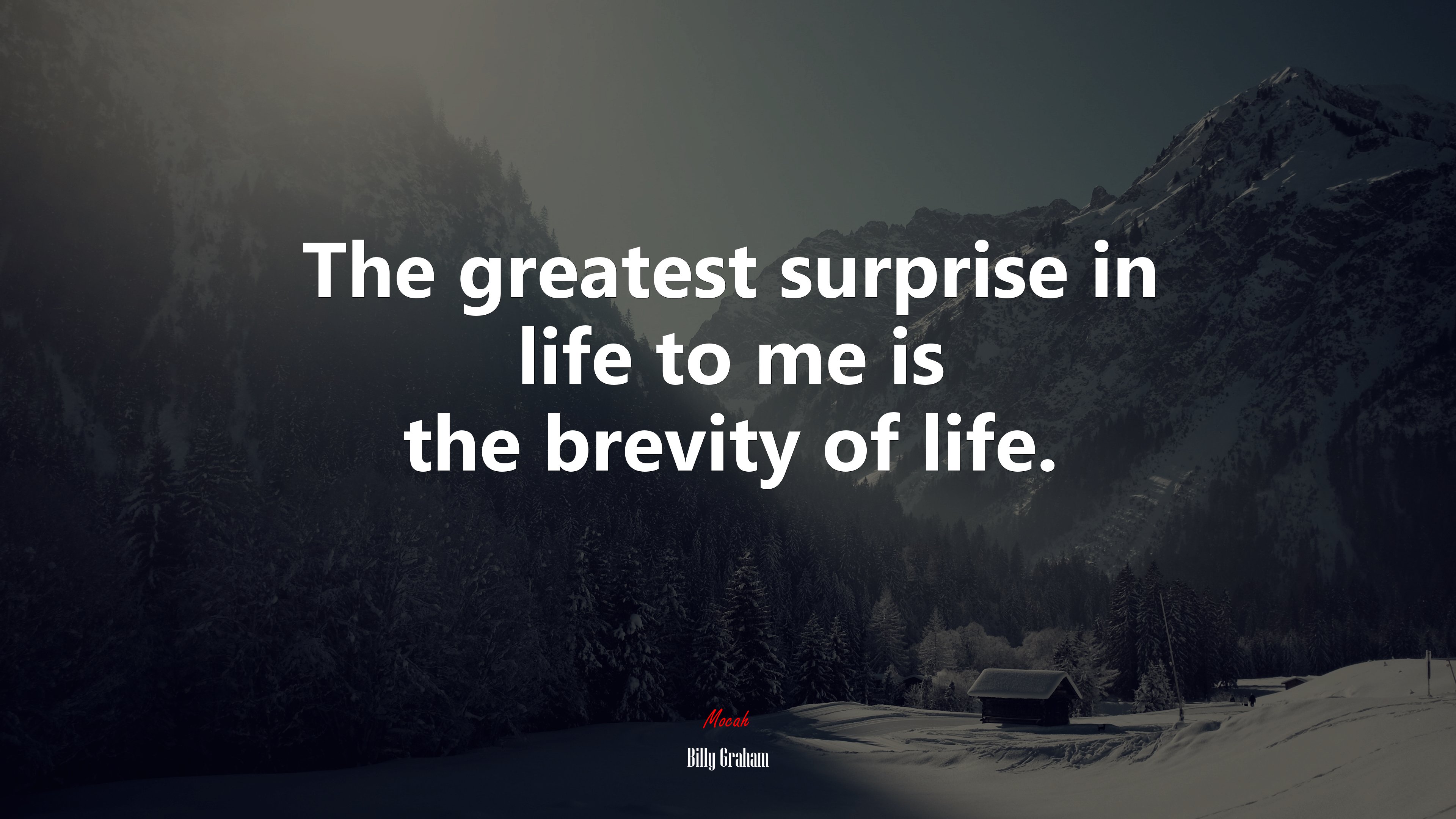 The greatest surprise in life to me is the brevity of life. | Billy Graham quote HD Wallpaper