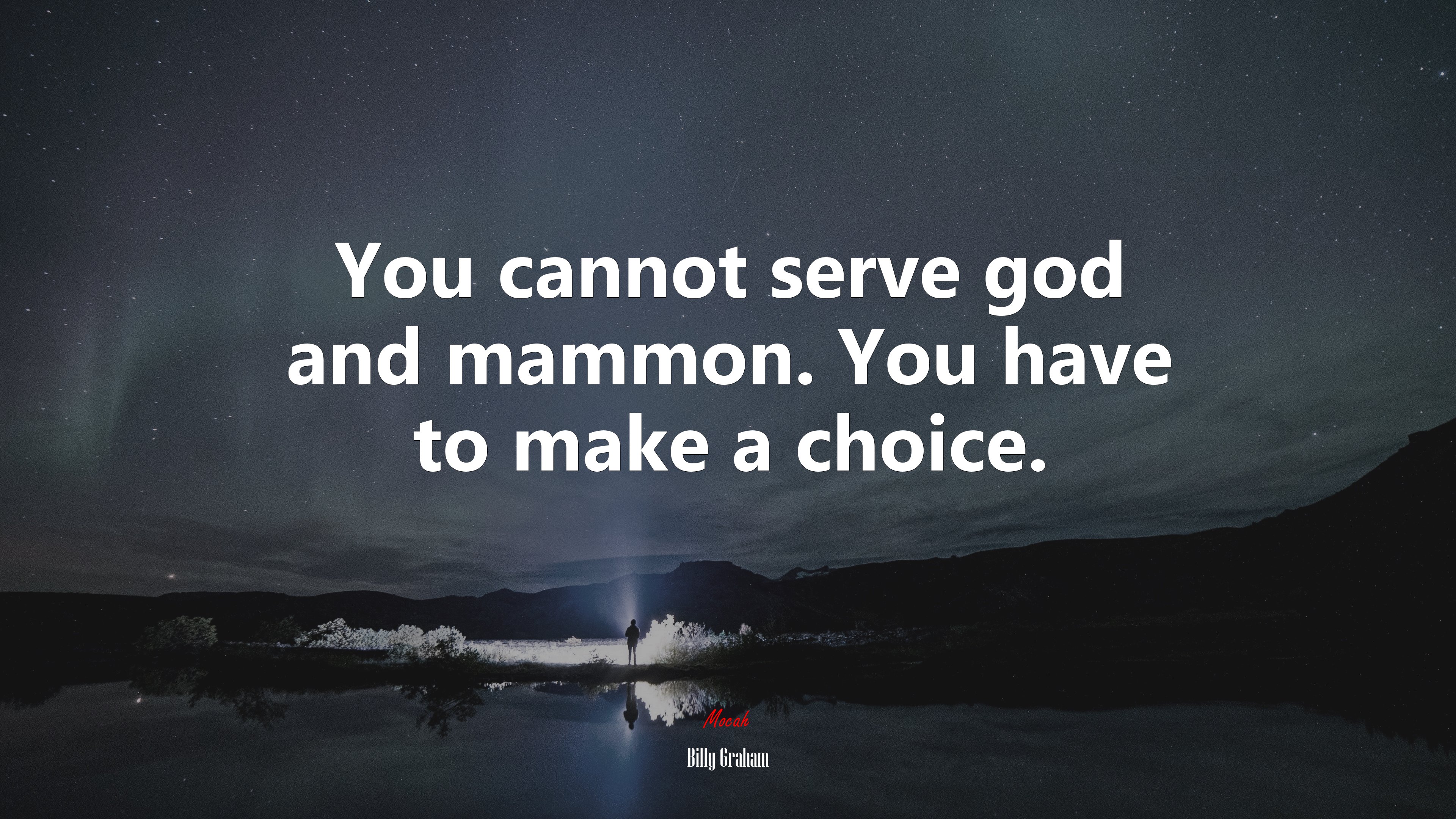 You cannot serve god and mammon. You have to make a choice. | Billy Graham quote HD Wallpaper