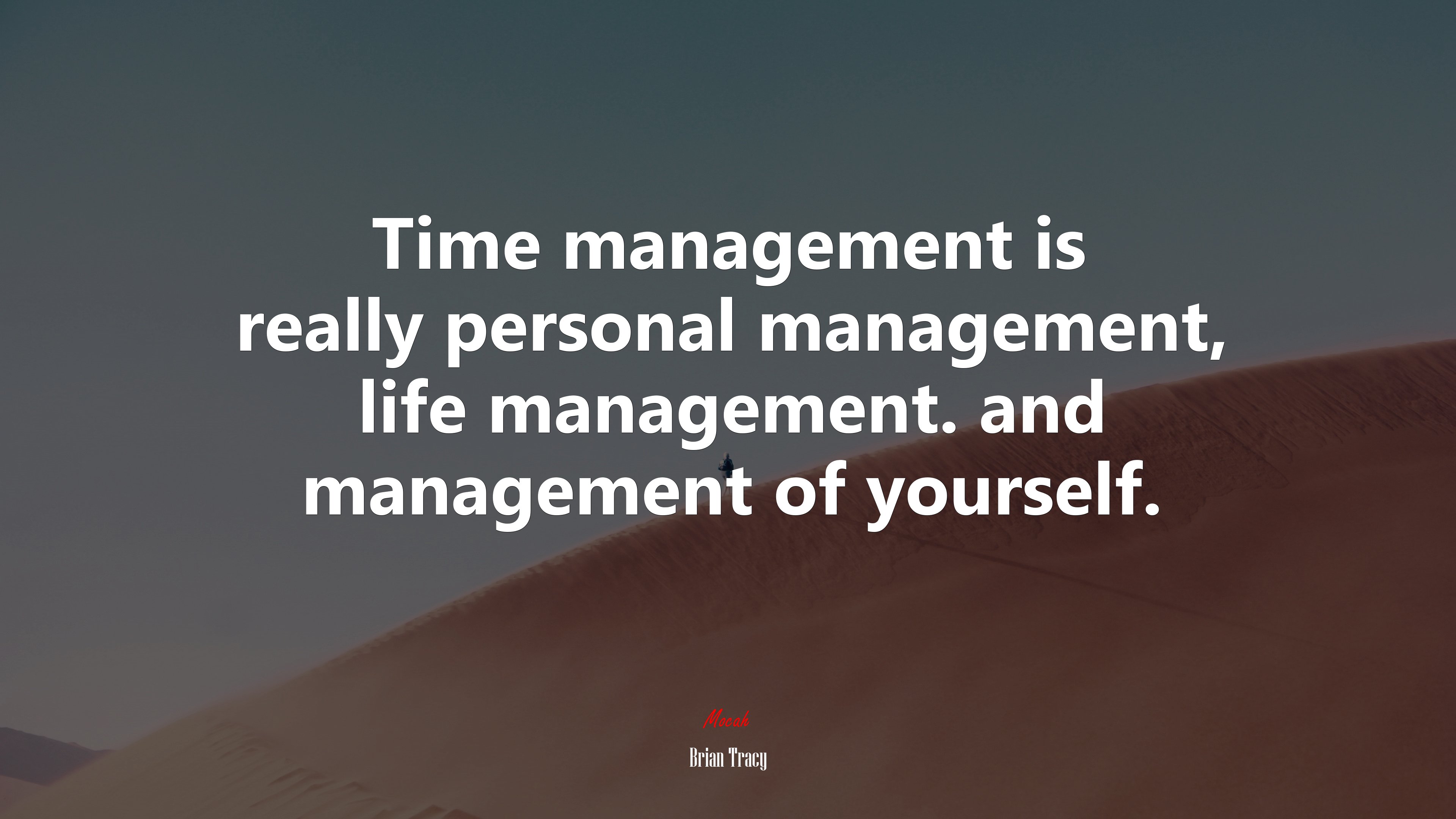 Time management is really personal management, life management. and management of yourself. | Brian Tracy quote HD Wallpaper