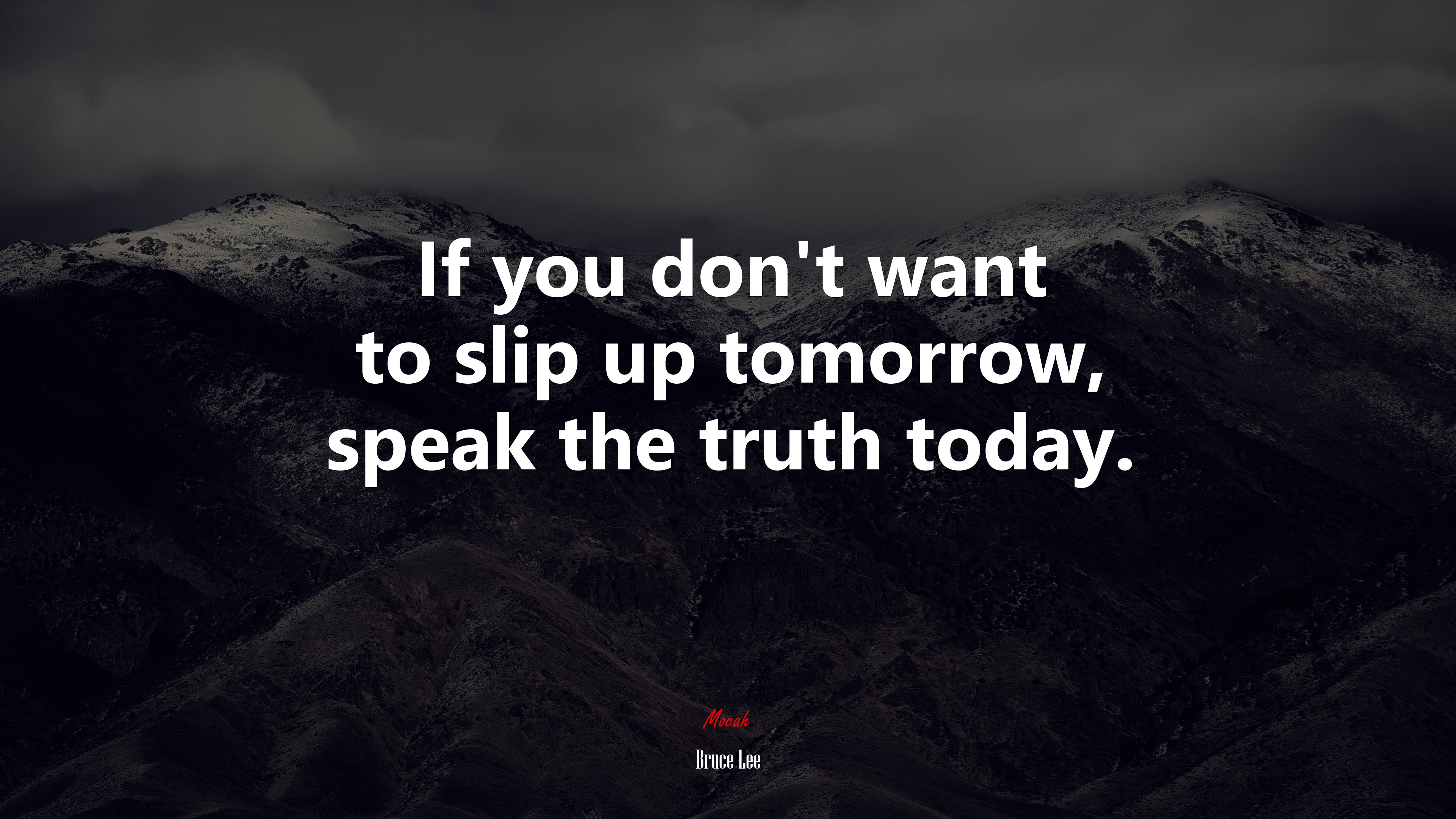If you don’t want to slip up tomorrow, speak the truth today. | Bruce Lee quote HD Wallpaper