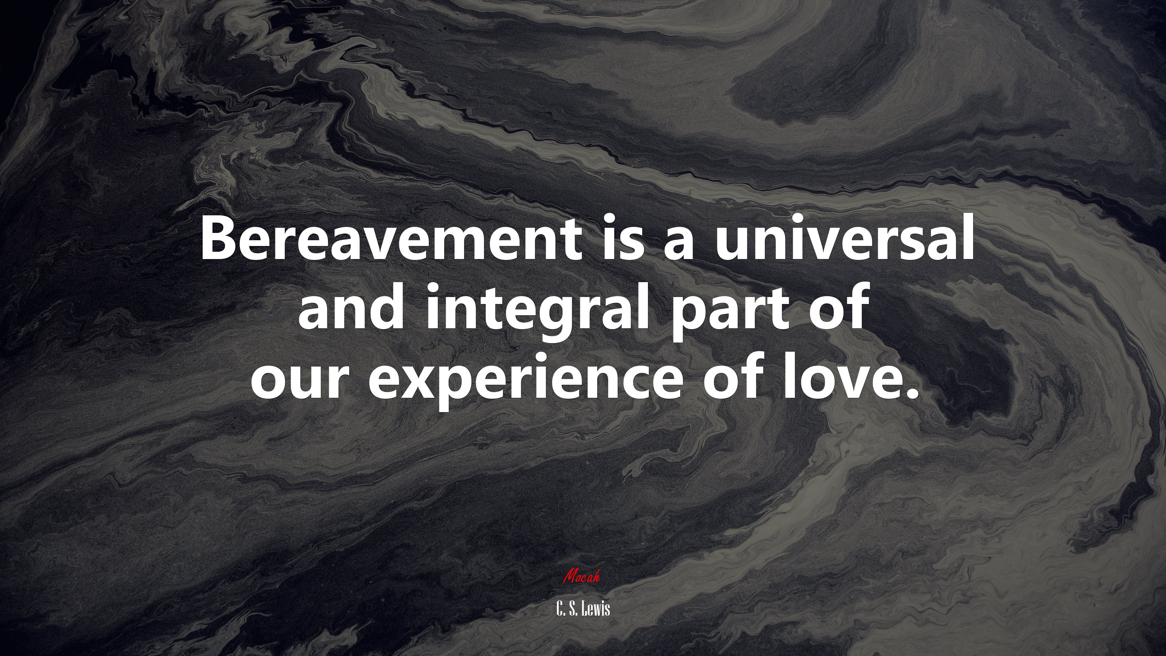 Bereavement is a universal and integral part of our experience of love. | C. S. Lewis quote HD Wallpaper