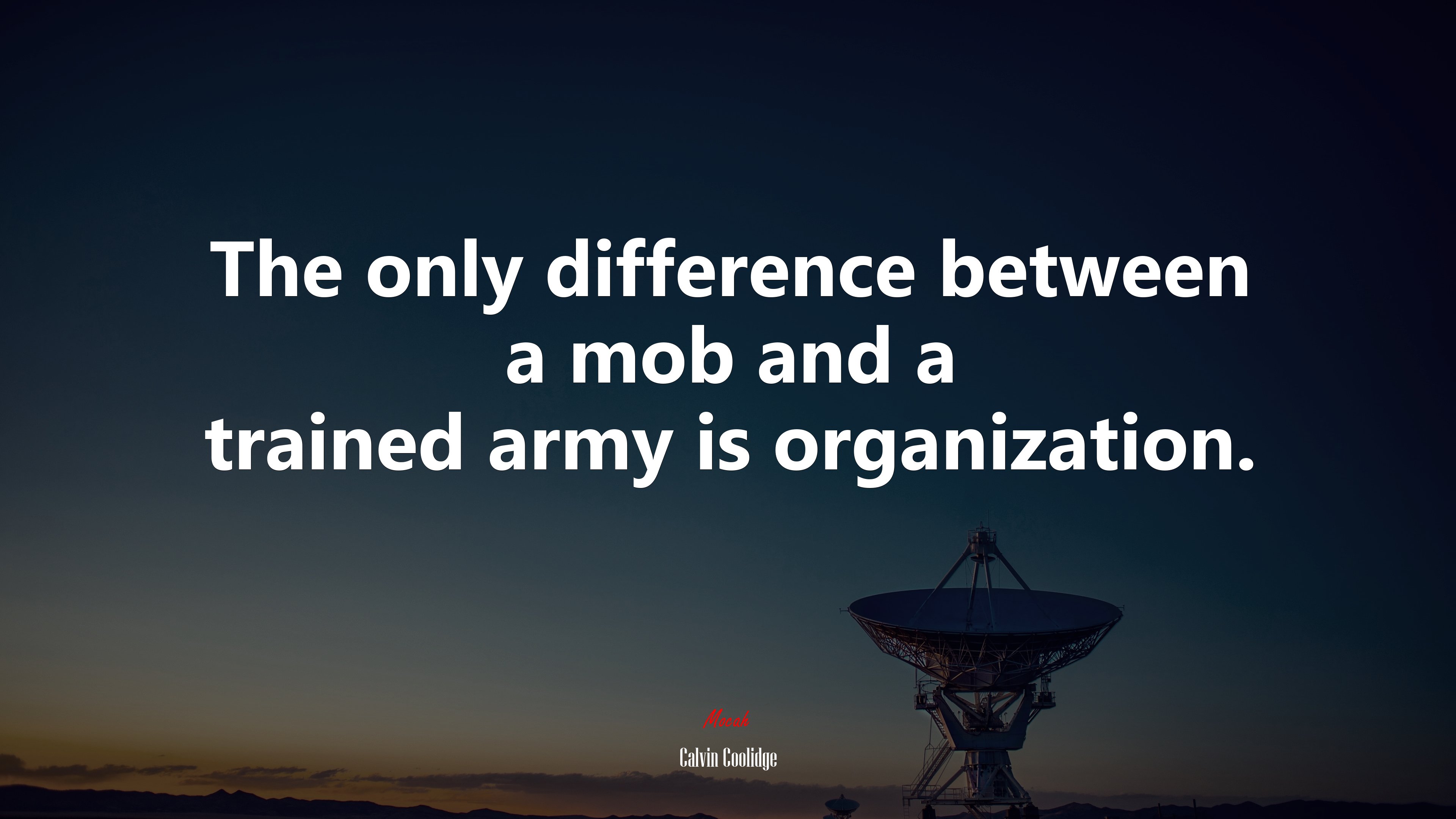 The only difference between a mob and a trained army is organization. | Calvin Coolidge quote HD Wallpaper