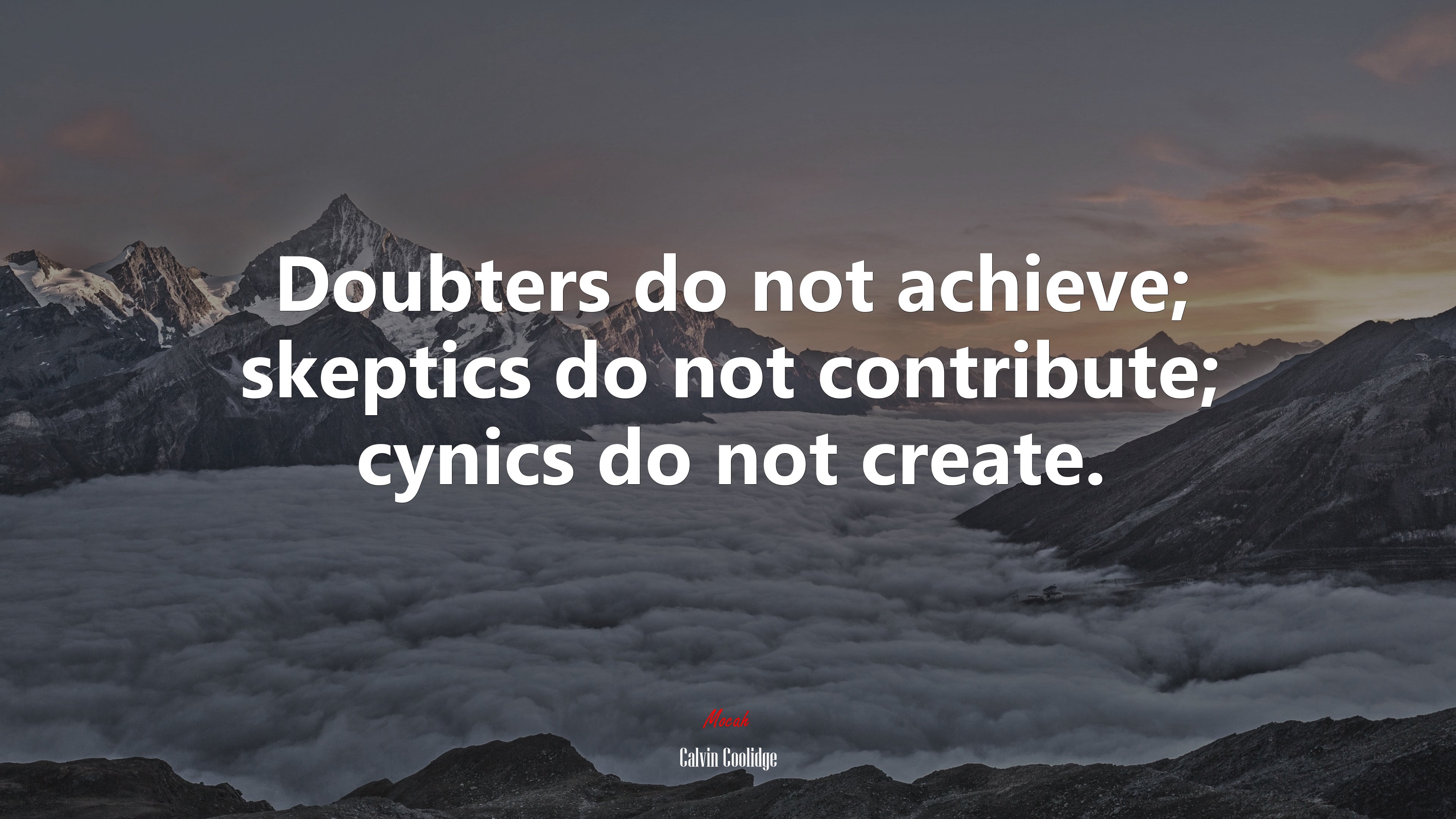 Doubters do not achieve; skeptics do not contribute; cynics do not create. | Calvin Coolidge quote HD Wallpaper