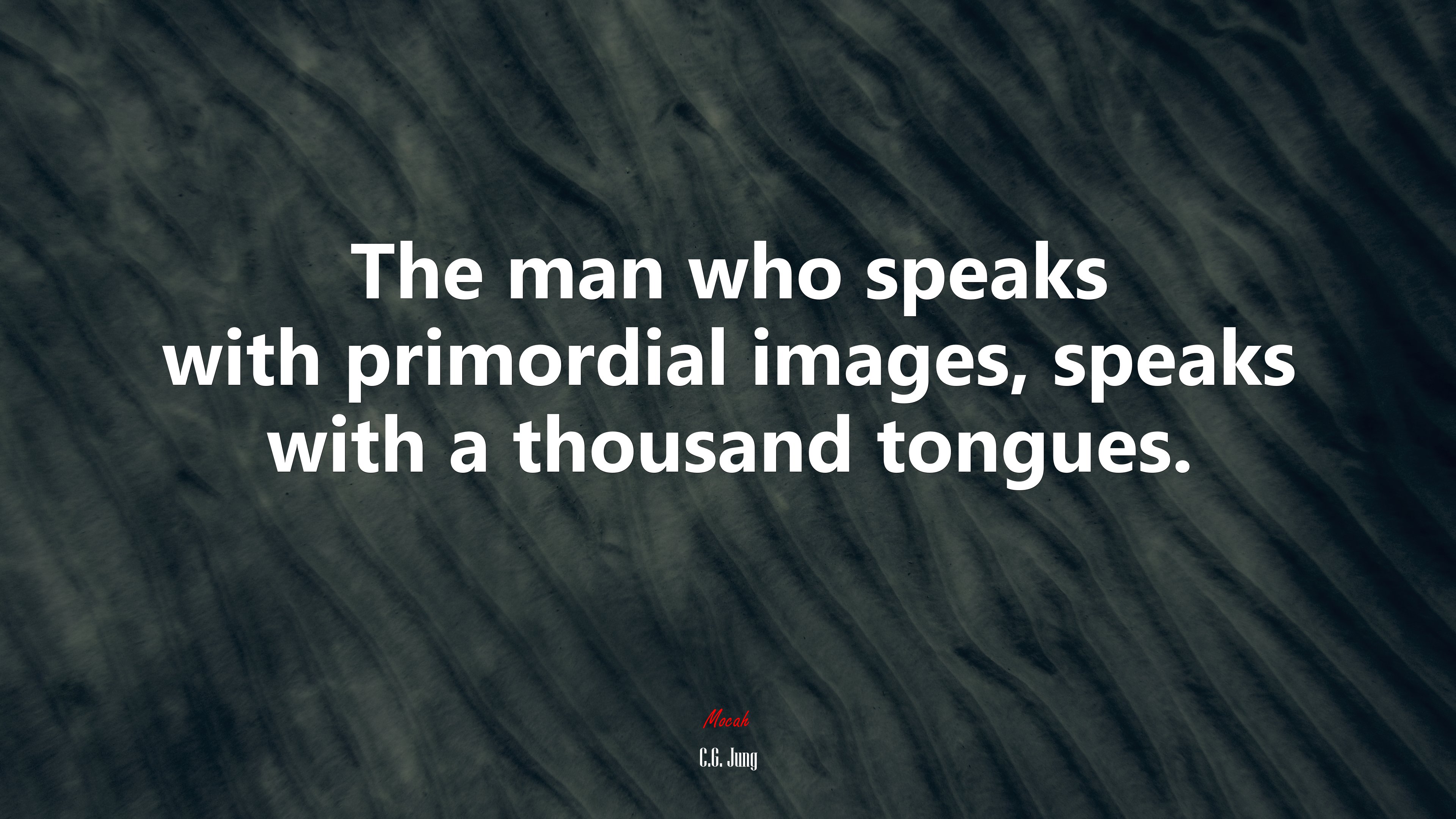 The man who speaks with primordial images, speaks with a thousand tongues. | C.G. Jung quote HD Wallpaper