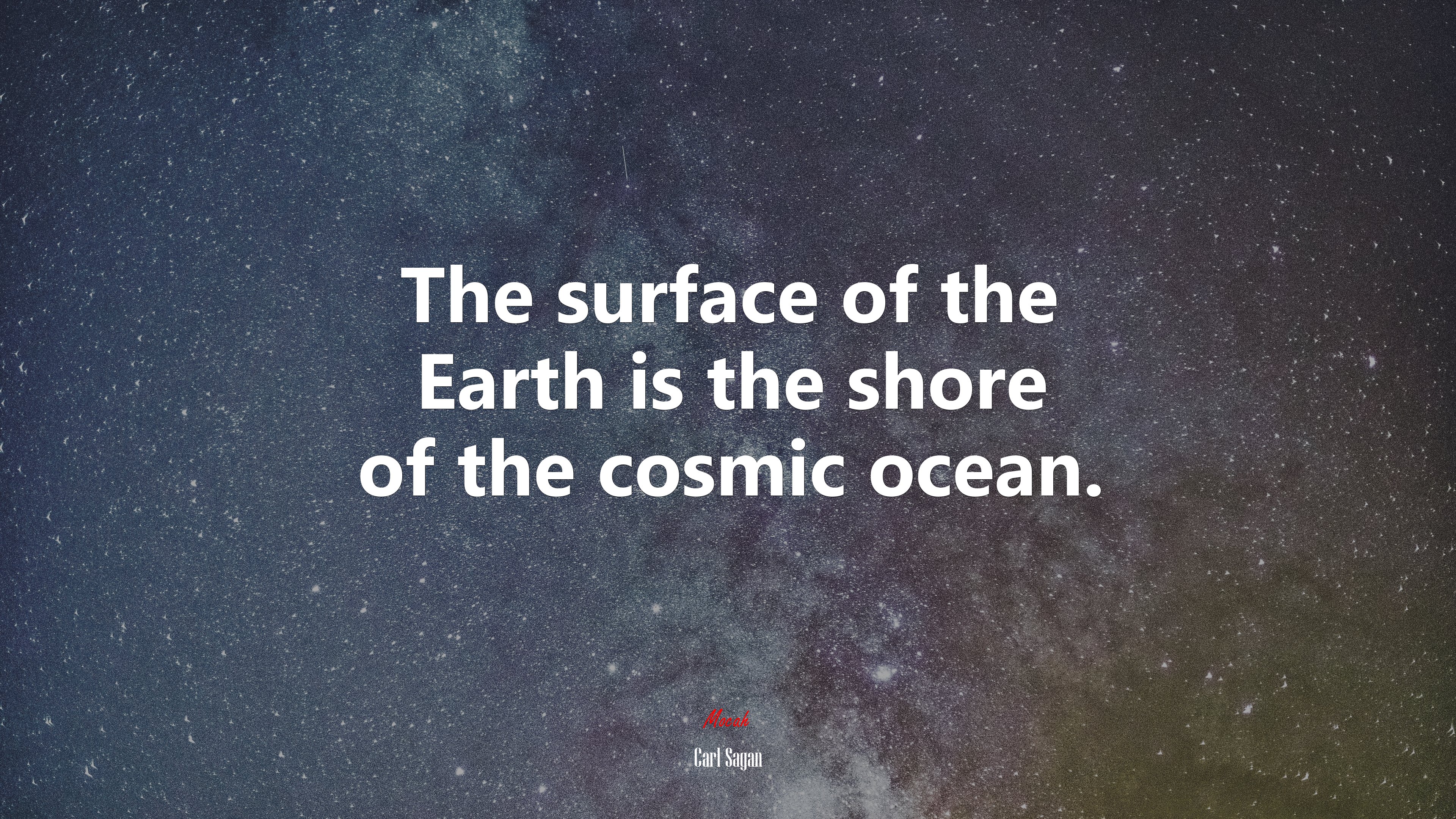 The surface of the Earth is the shore of the cosmic ocean. | Carl Sagan quote HD Wallpaper