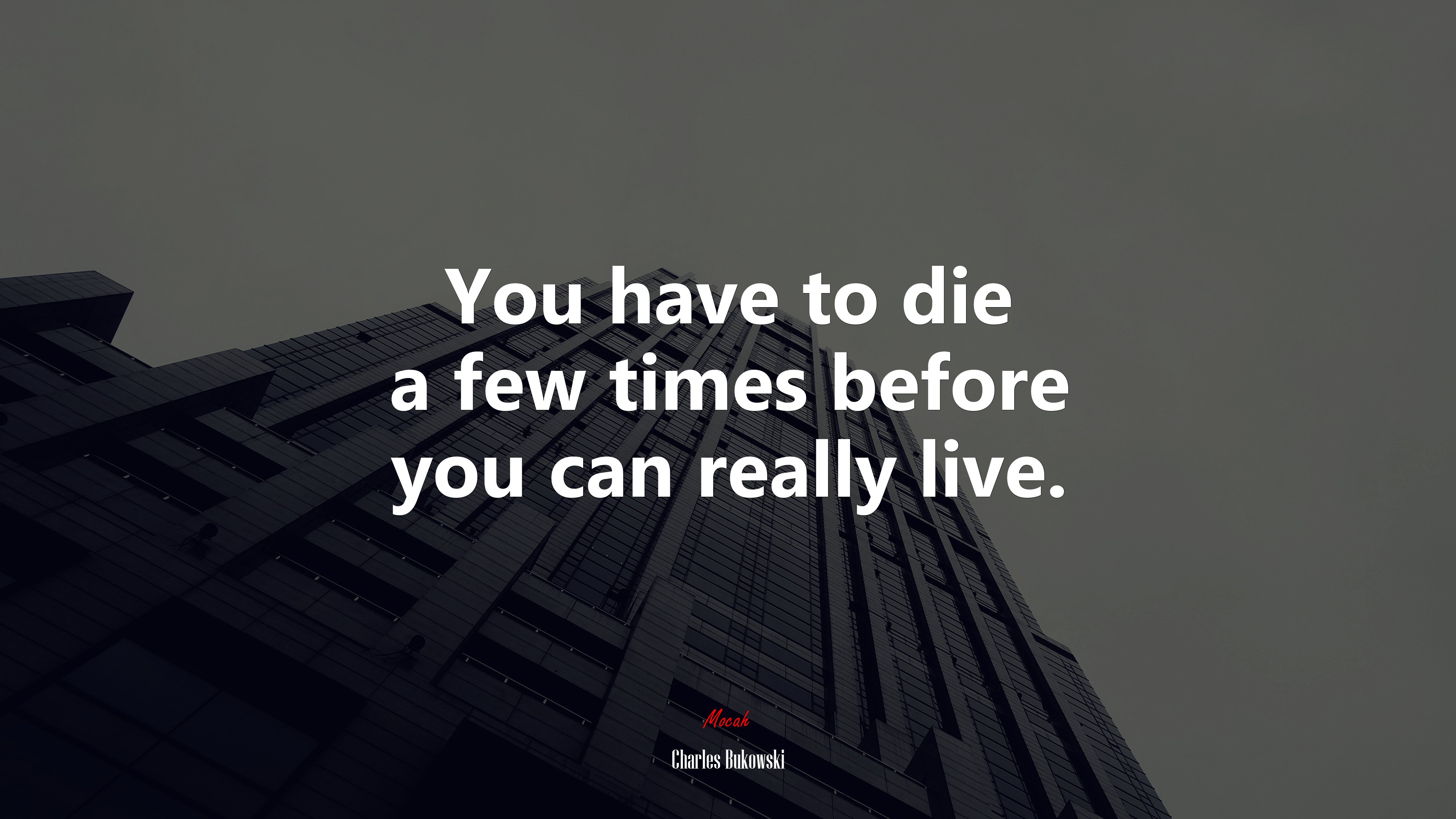 You have to die a few times before you can really live. | Charles Bukowski quote HD Wallpaper